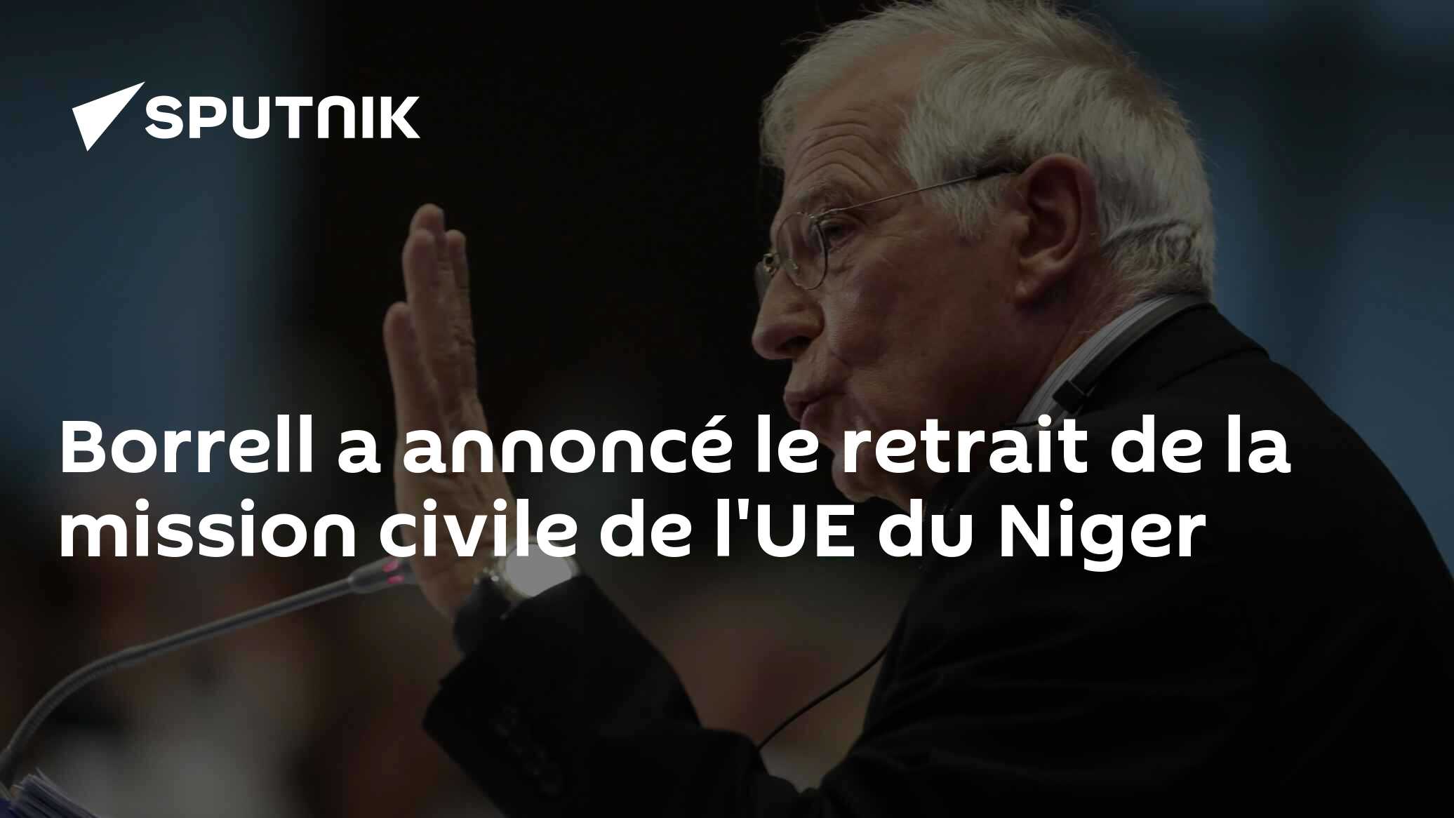 Borrell a annoncé le retrait de la mission civile de l'UE du Niger