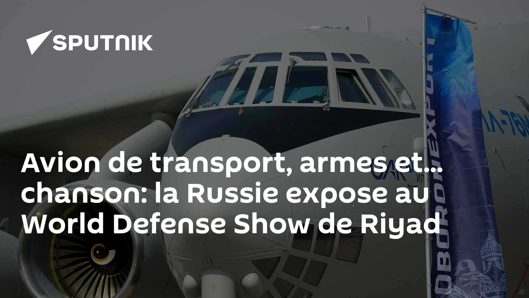 Avion de transport, armes et... chanson: la Russie expose au World Defense Show de Riyad