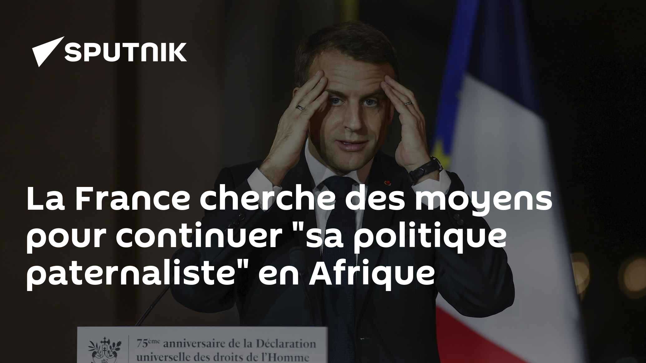 La France cherche des moyens pour continuer "sa politique paternaliste" en Afrique