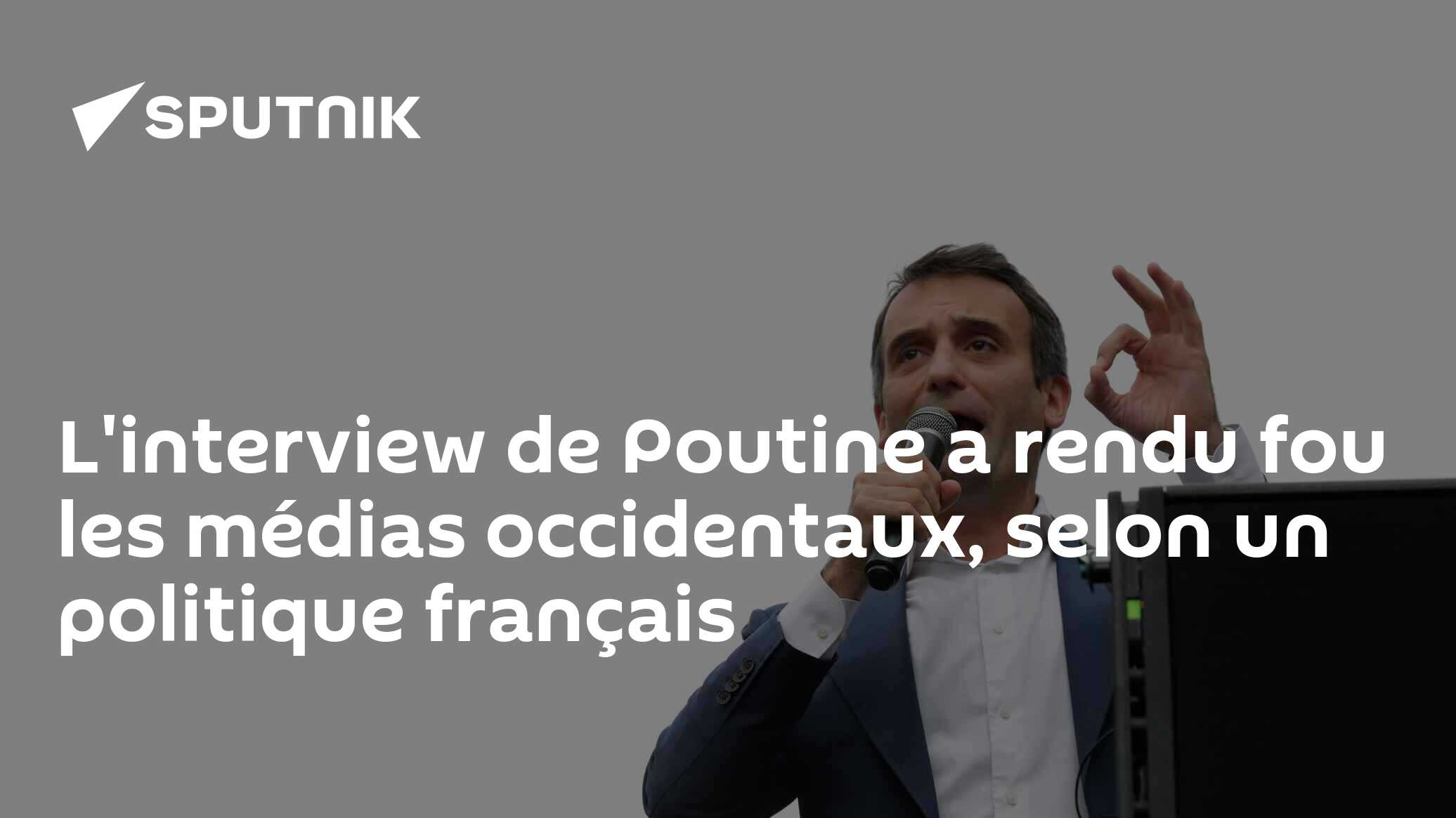 L'interview de Poutine a rendu fou les médias occidentaux, selon un politique français