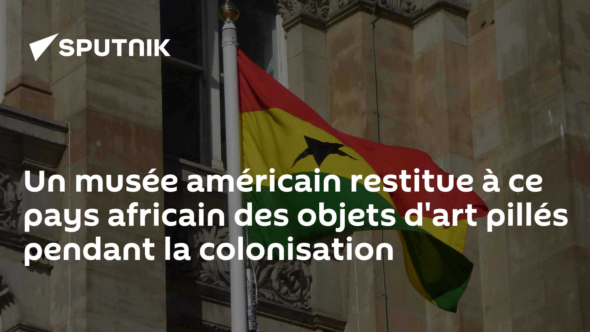 Un musée américain restitue à ce pays africain des objets d'art pillés pendant la colonisation