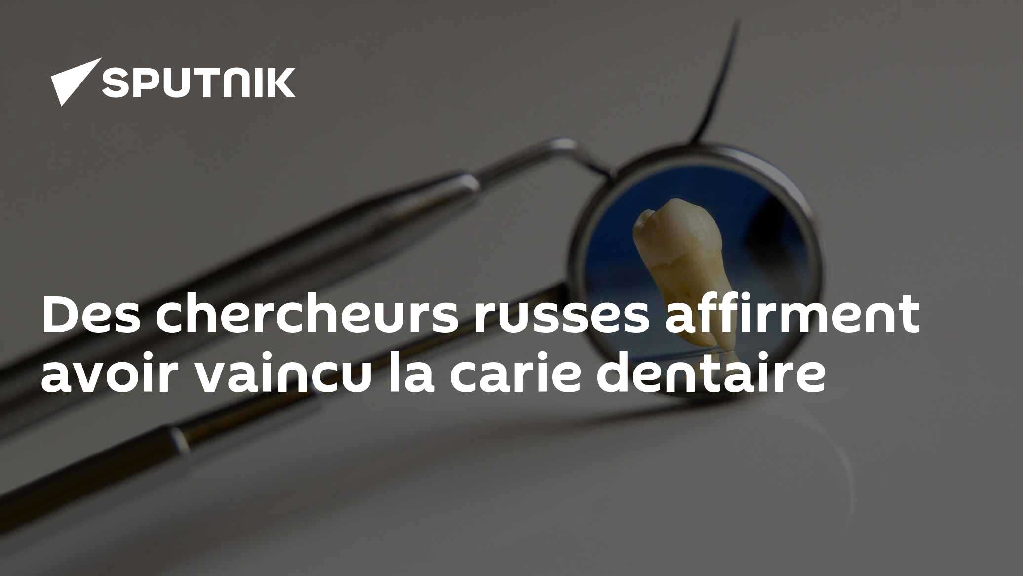 Des chercheurs russes affirment avoir vaincu la carie dentaire