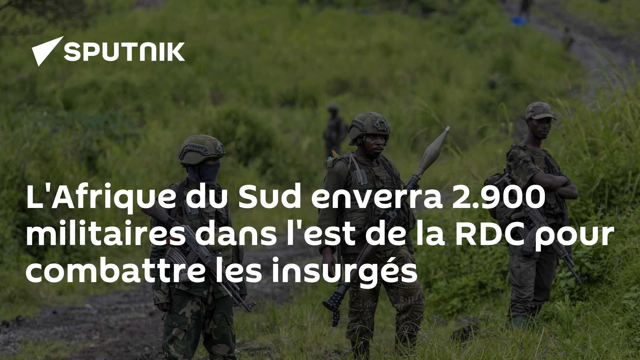 L'Afrique du Sud enverra 2.900 militaires dans l'est de la RDC pour combattre les insurgés