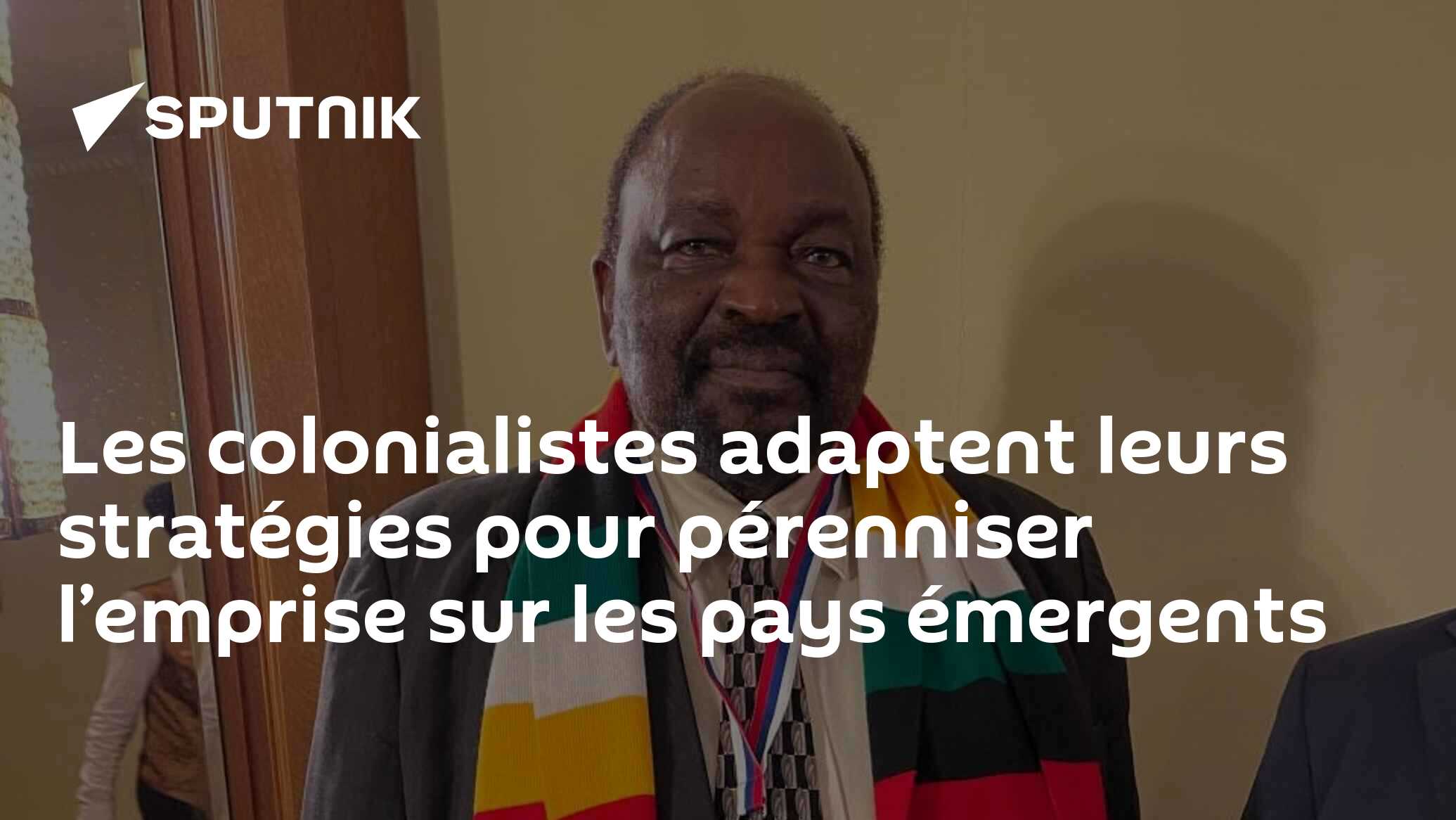 Les colonialistes adaptent leurs stratégies pour pérenniser l’emprise sur les pays émergents