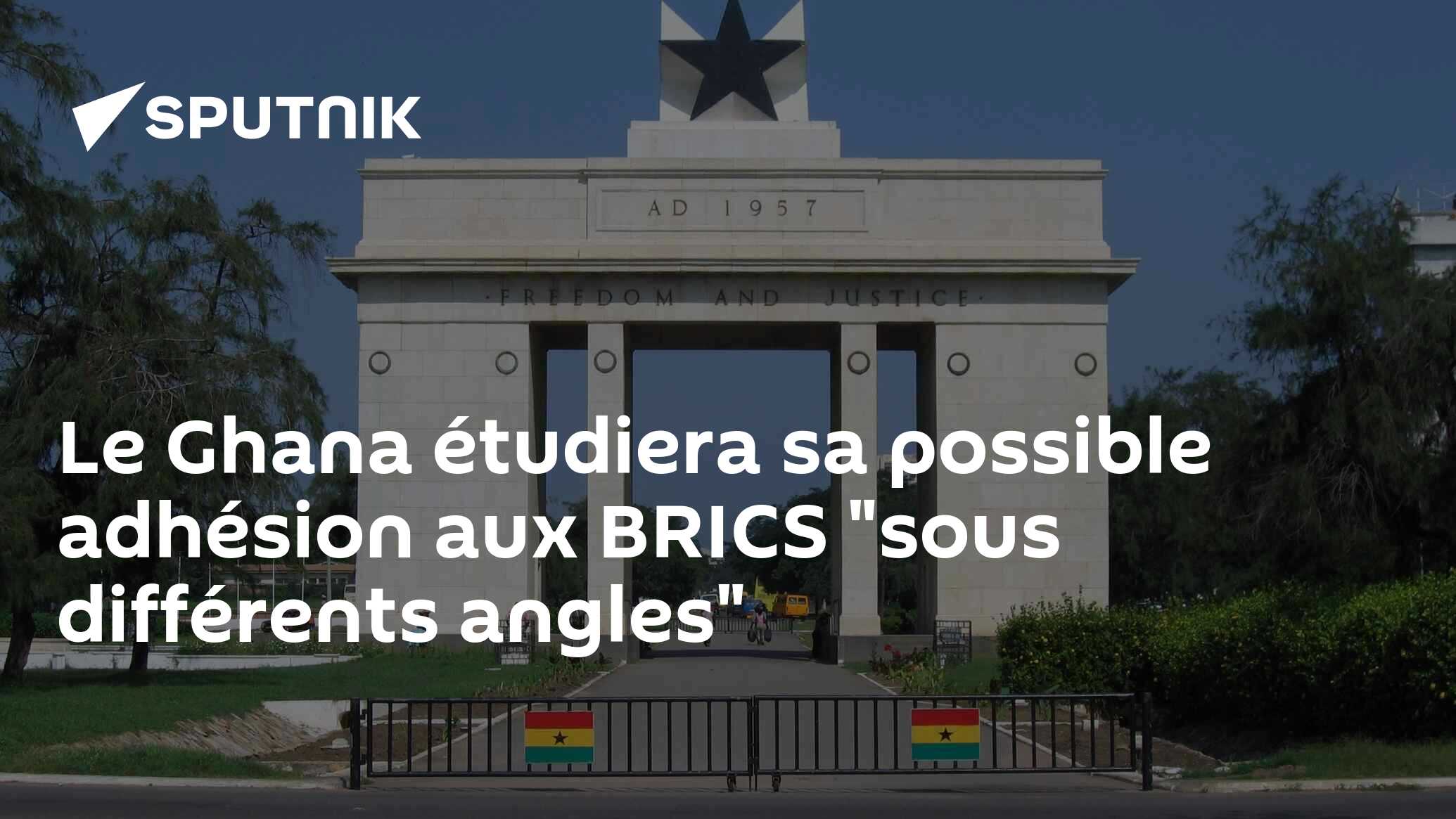Le Ghana étudiera sa possible adhésion aux BRICS "sous différents angles"
