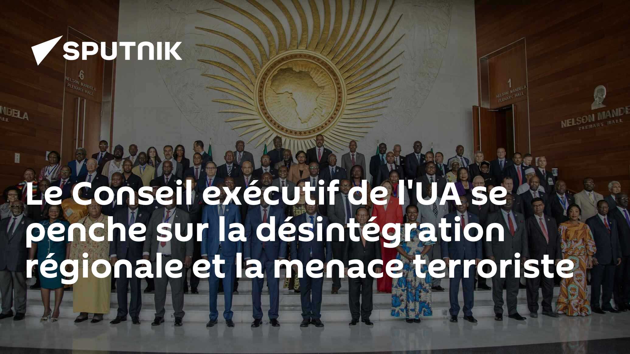 Le Conseil exécutif de l'UA se penche sur la désintégration régionale et la menace terroriste