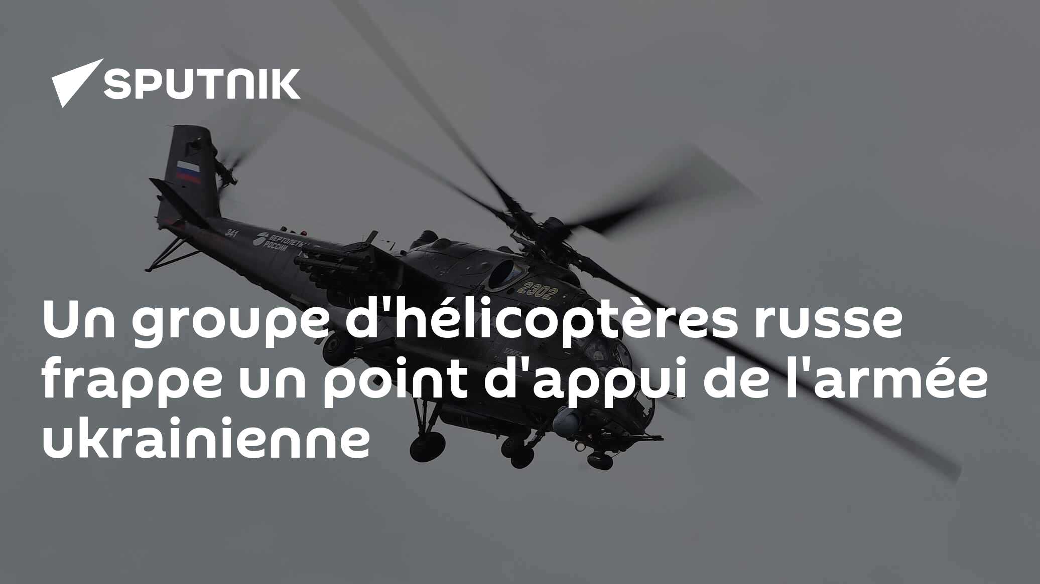 Un groupe d'hélicoptères russe frappe un point d'appui de l'armée ukrainienne