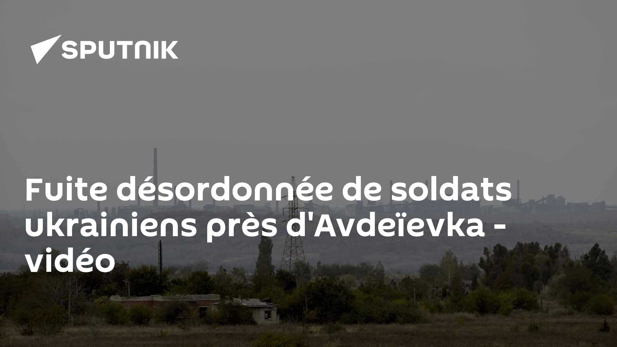 Fuite désordonnée de soldats ukrainiens près d'Avdeïevka - vidéo