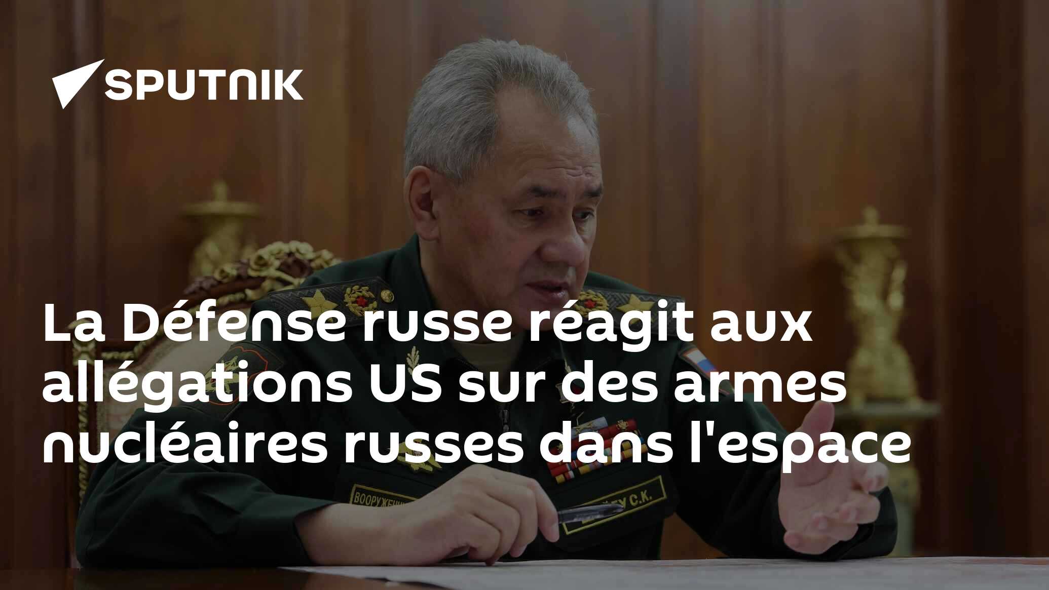 La Défense russe réagit aux allégations US sur des armes nucléaires russes dans l'espace