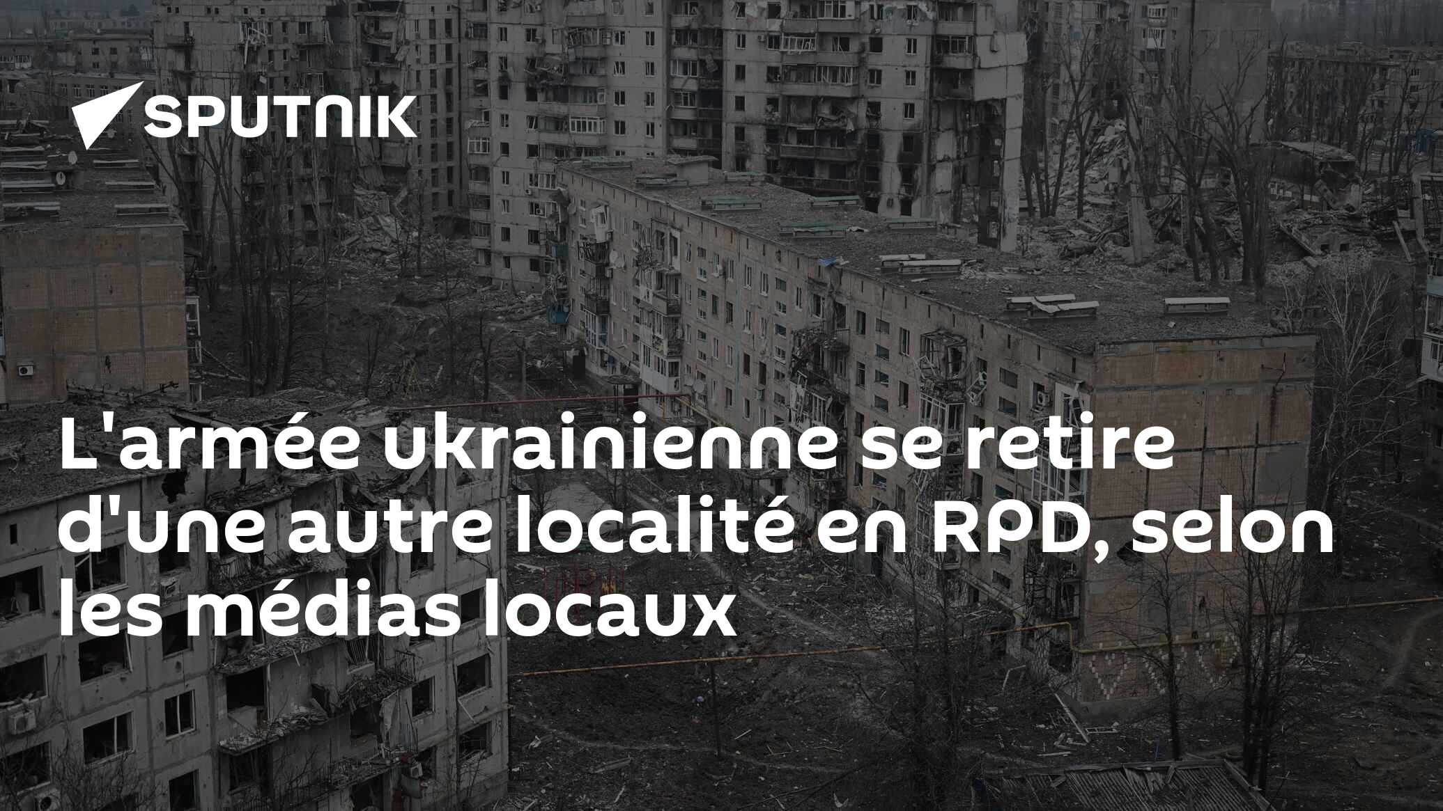 L'armée ukrainienne se retire d'une autre localité en RPD, selon les médias locaux