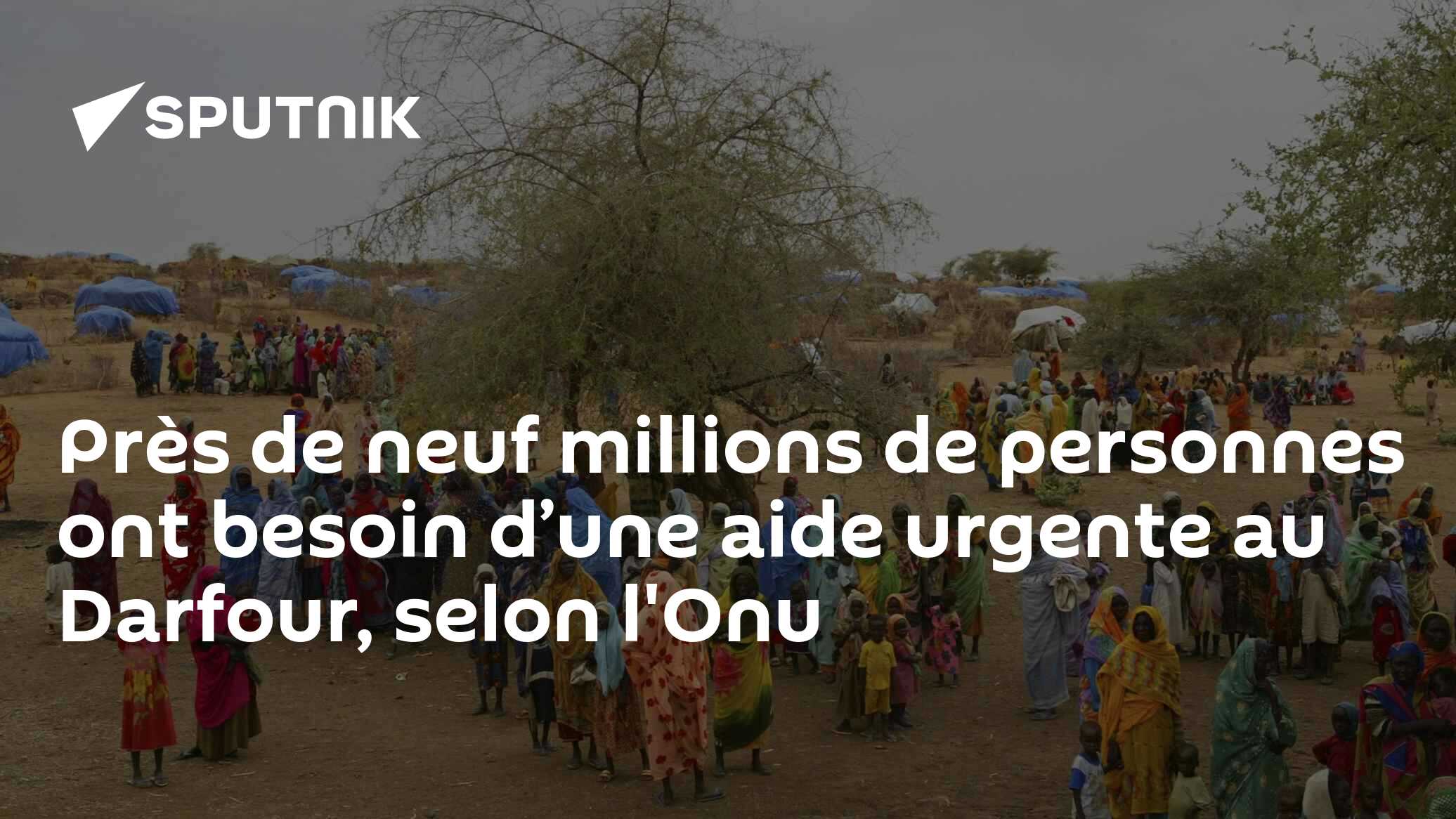 Près de neuf millions de personnes ont besoin d’une aide urgente au Darfour, selon l'Onu