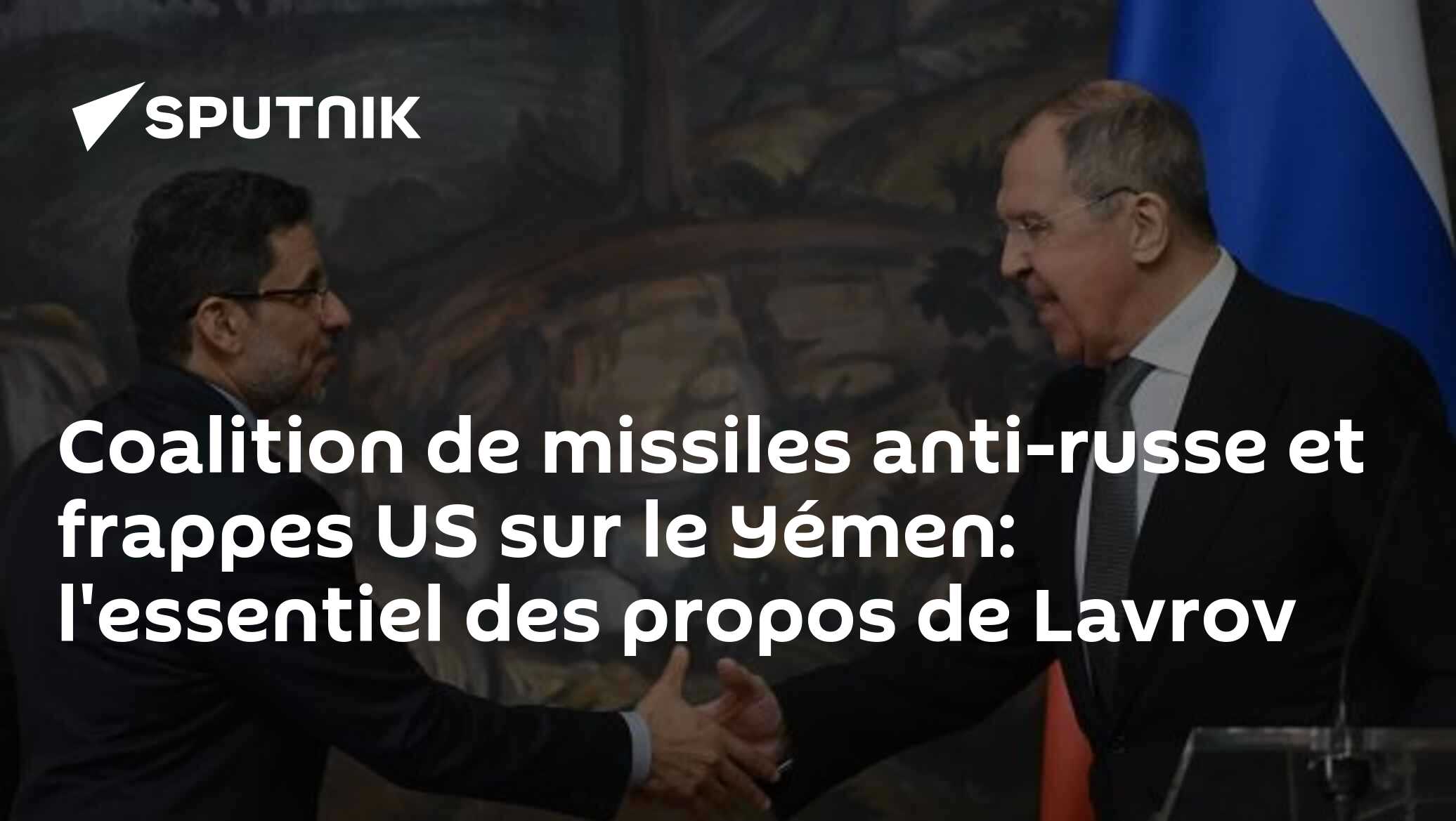 Coalition de missiles anti-russe et frappes US sur le Yémen: l'essentiel des propos de Lavrov