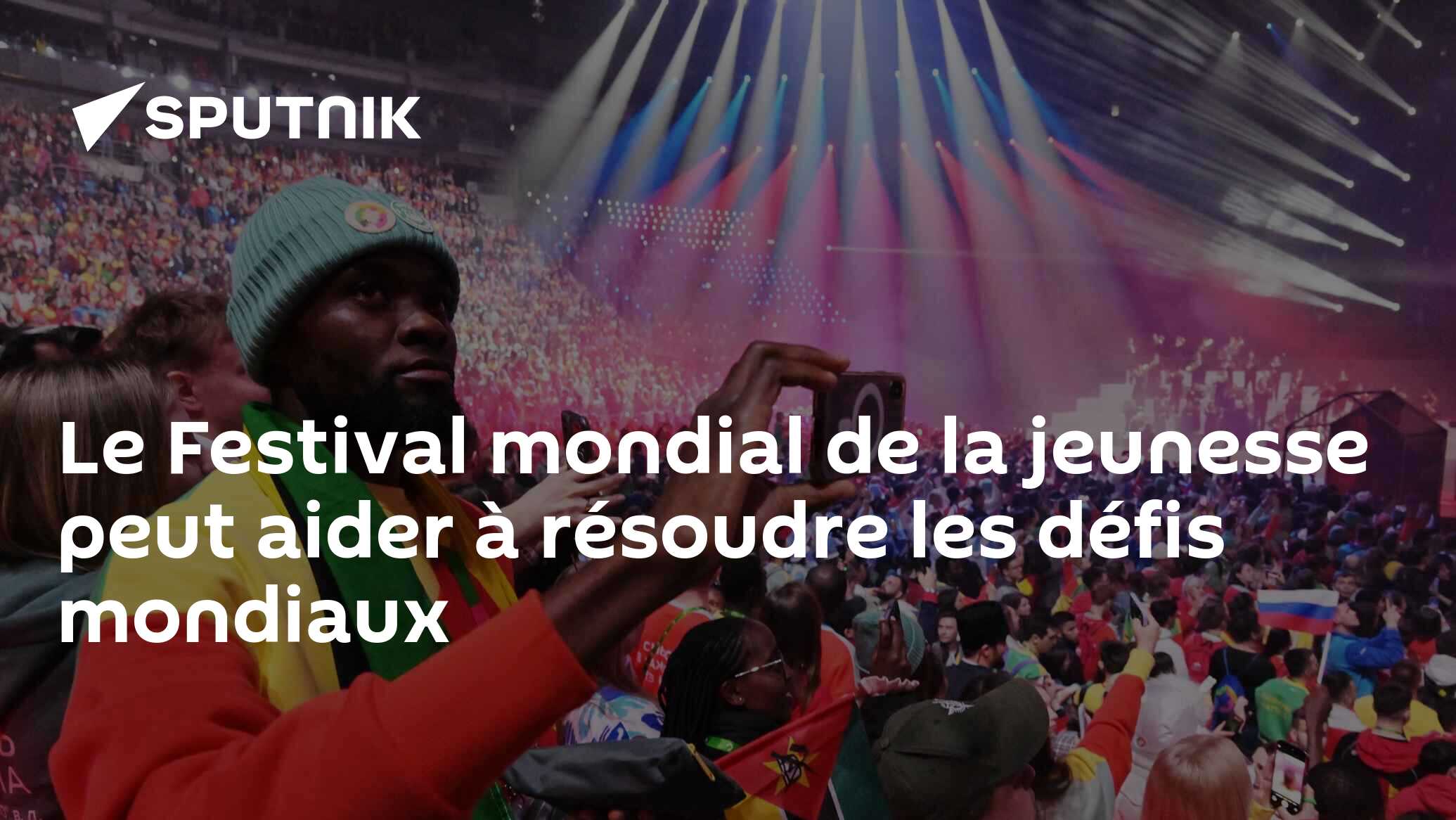 Le Festival mondial de la jeunesse peut aider à résoudre les défis mondiaux