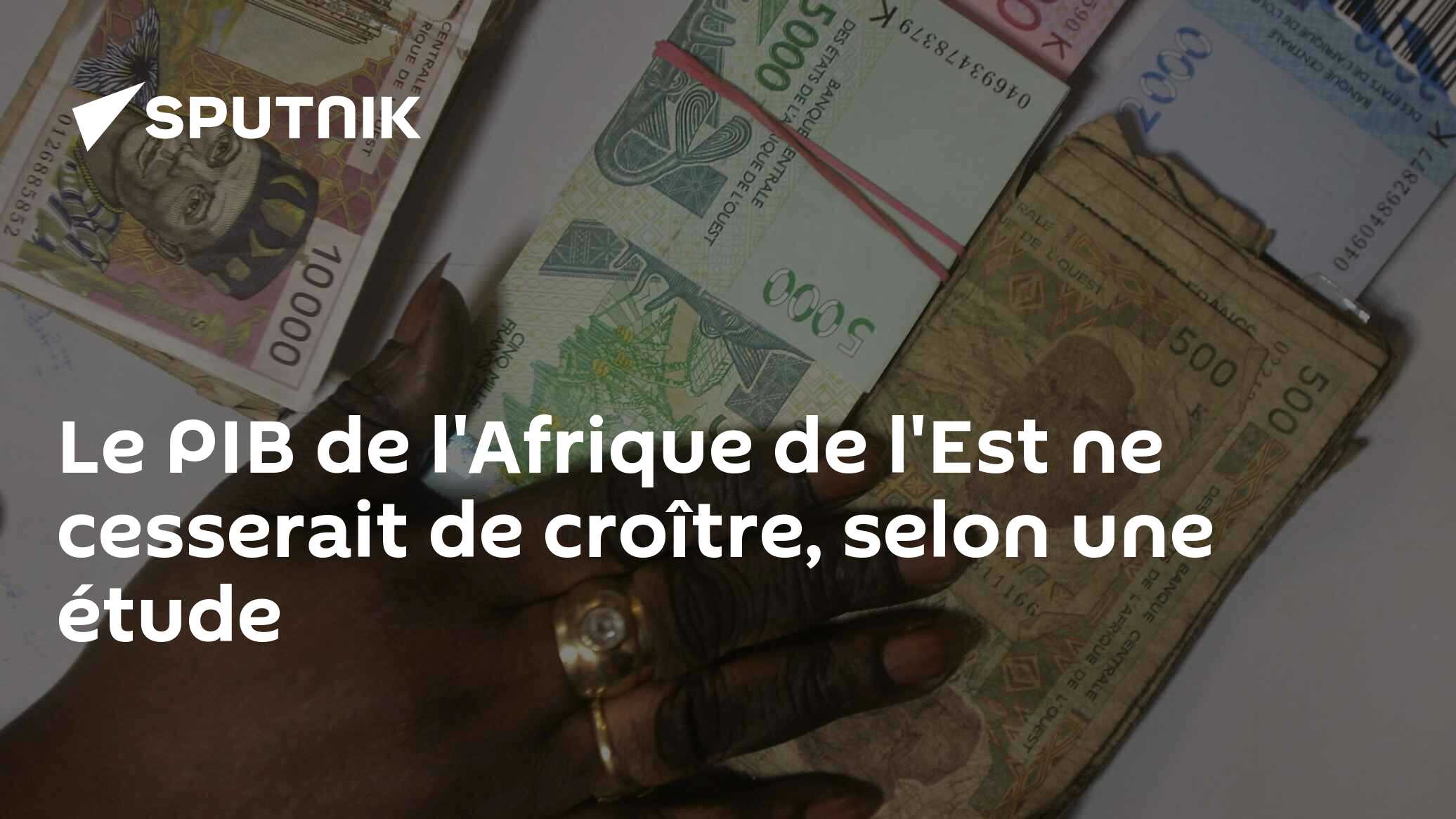 Le PIB de l'Afrique de l'Est ne cesserait de croître, selon une étude