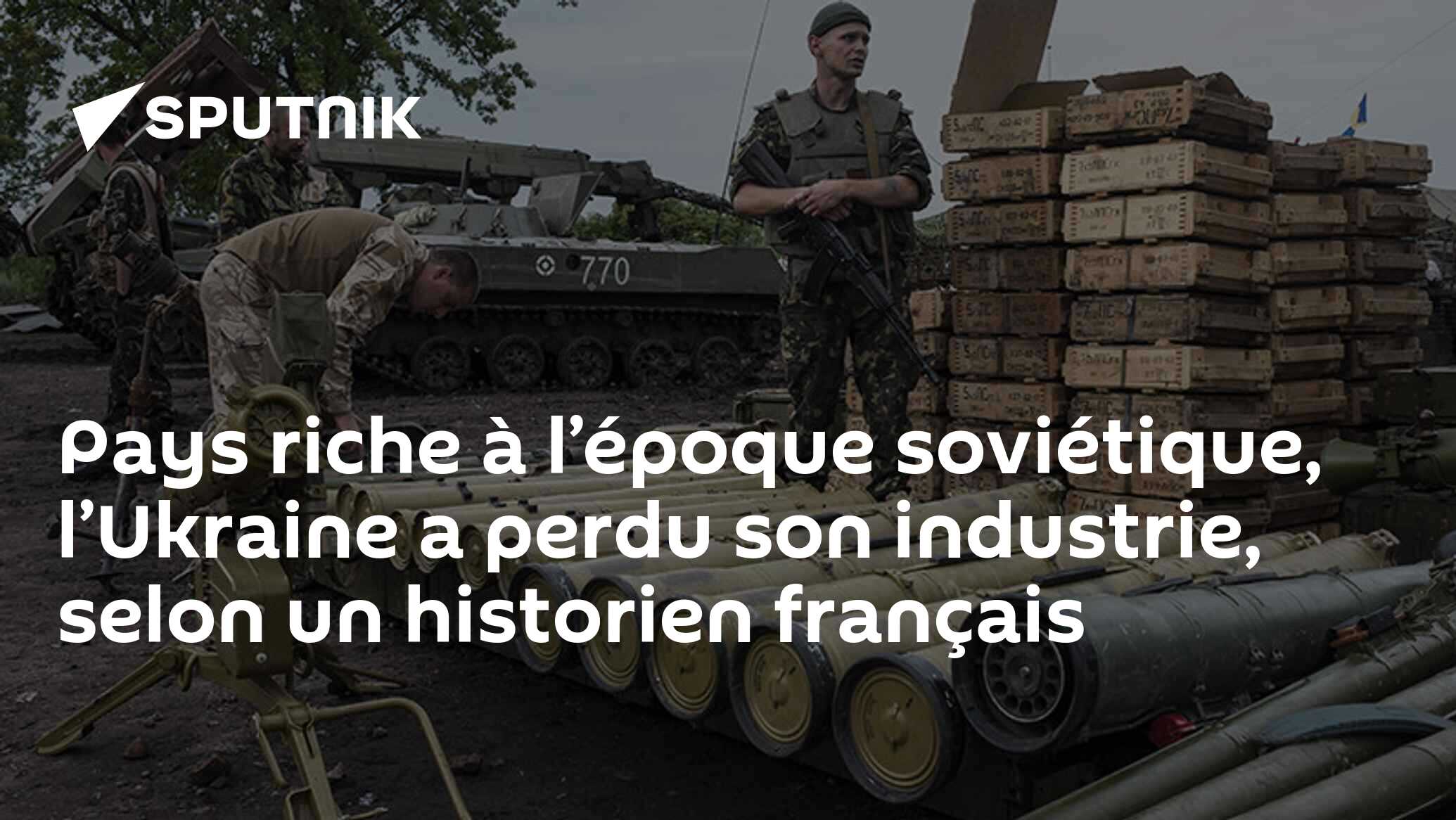 Pays riche à l’époque soviétique, l’Ukraine a perdu son industrie, selon un historien français