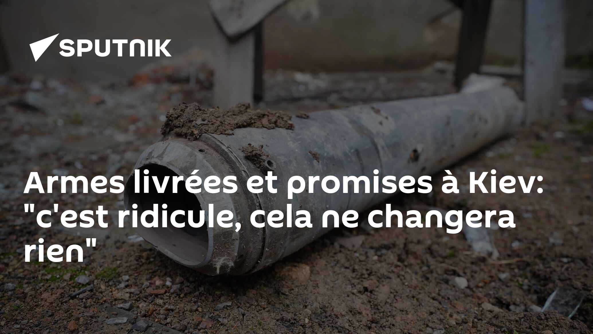 Armes livrées et promises à Kiev: "c'est ridicule, cela ne changera rien"