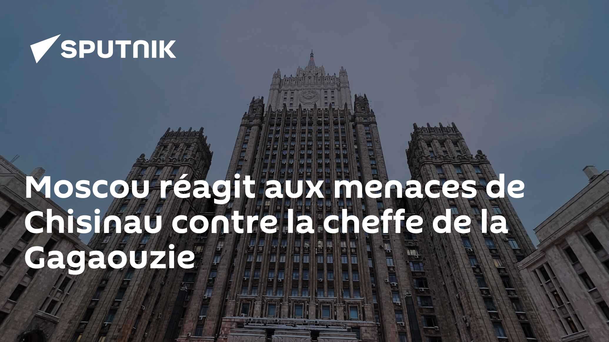 Moscou réagit aux menaces de Chisinau contre la cheffe de la Gagaouzie