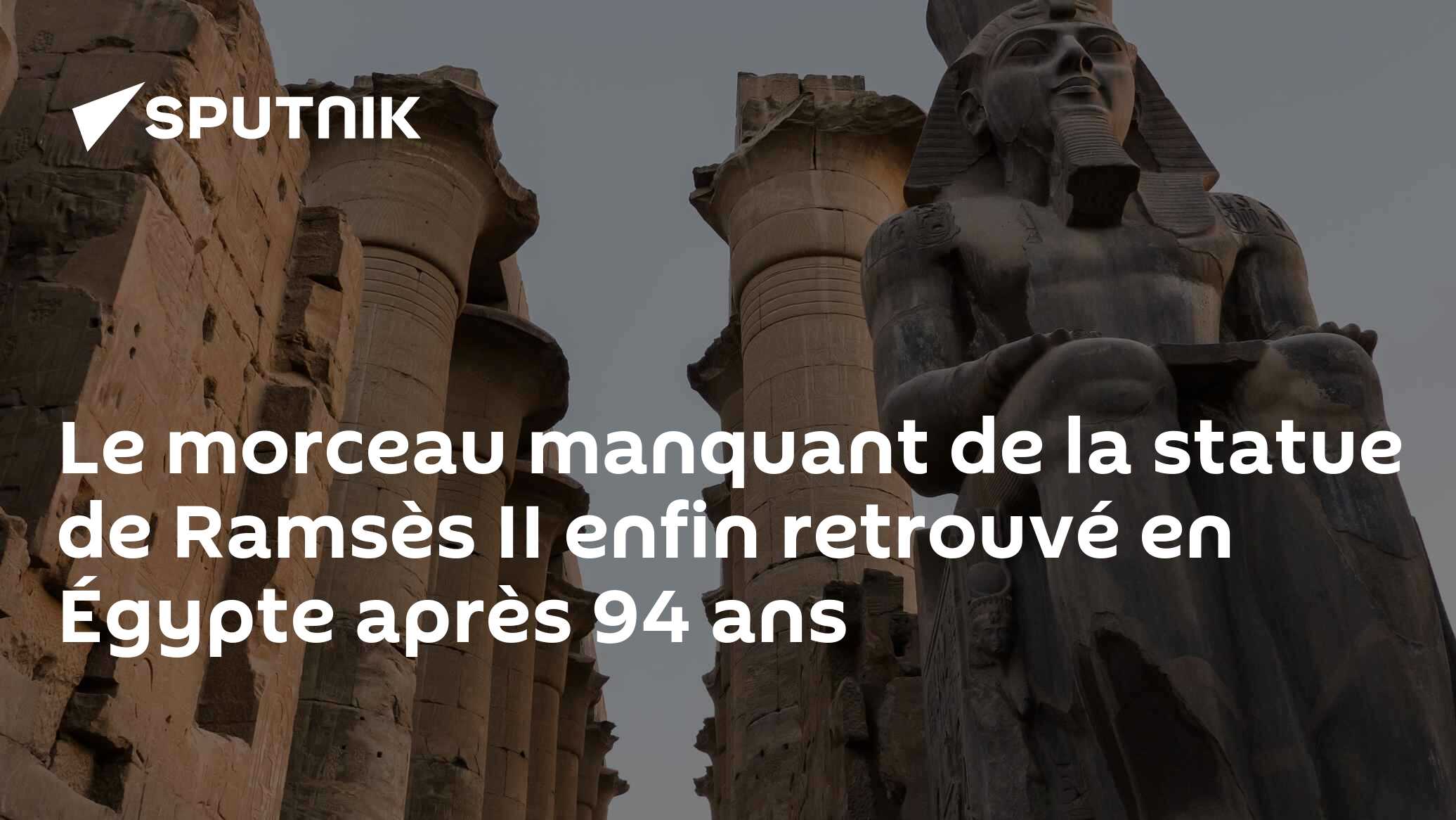 Le morceau manquant de la statue de Ramsès II enfin retrouvé en Égypte après 94 ans