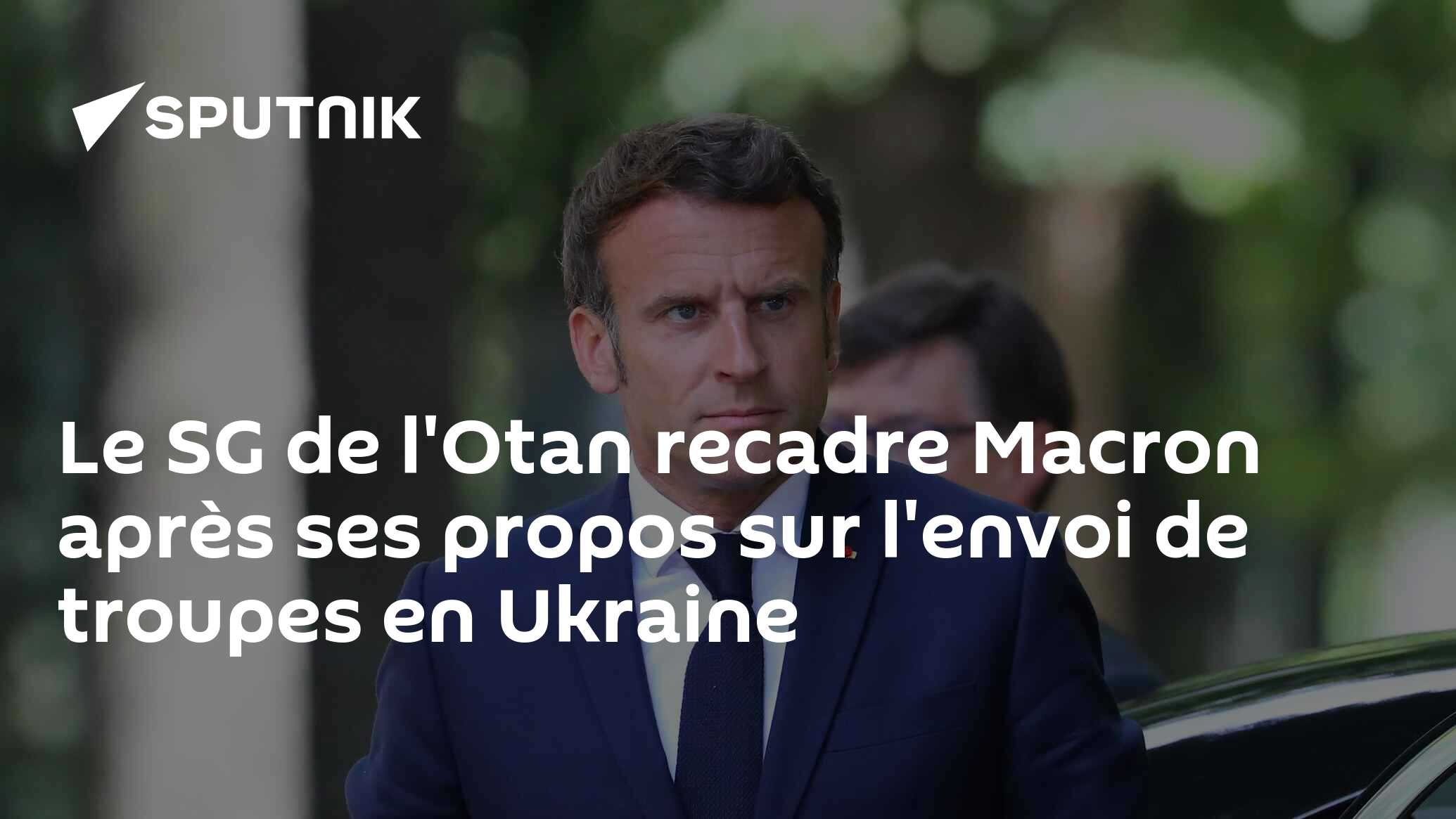 Le SG de l'Otan recadre Macron après ses propos sur l'envoi de troupes en Ukraine