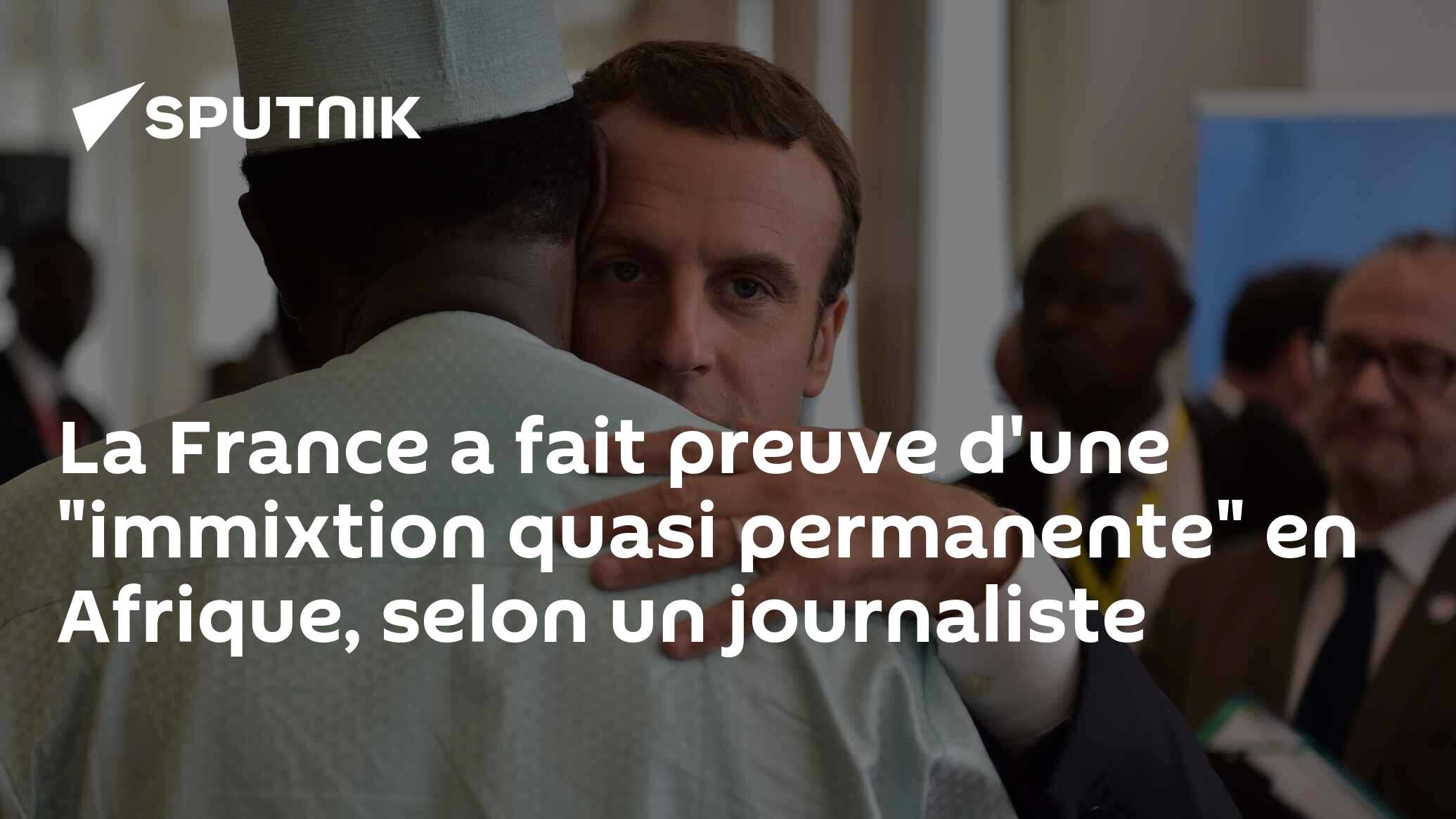 La France a fait preuve d'une "immixtion quasi permanente" en Afrique, selon un journaliste