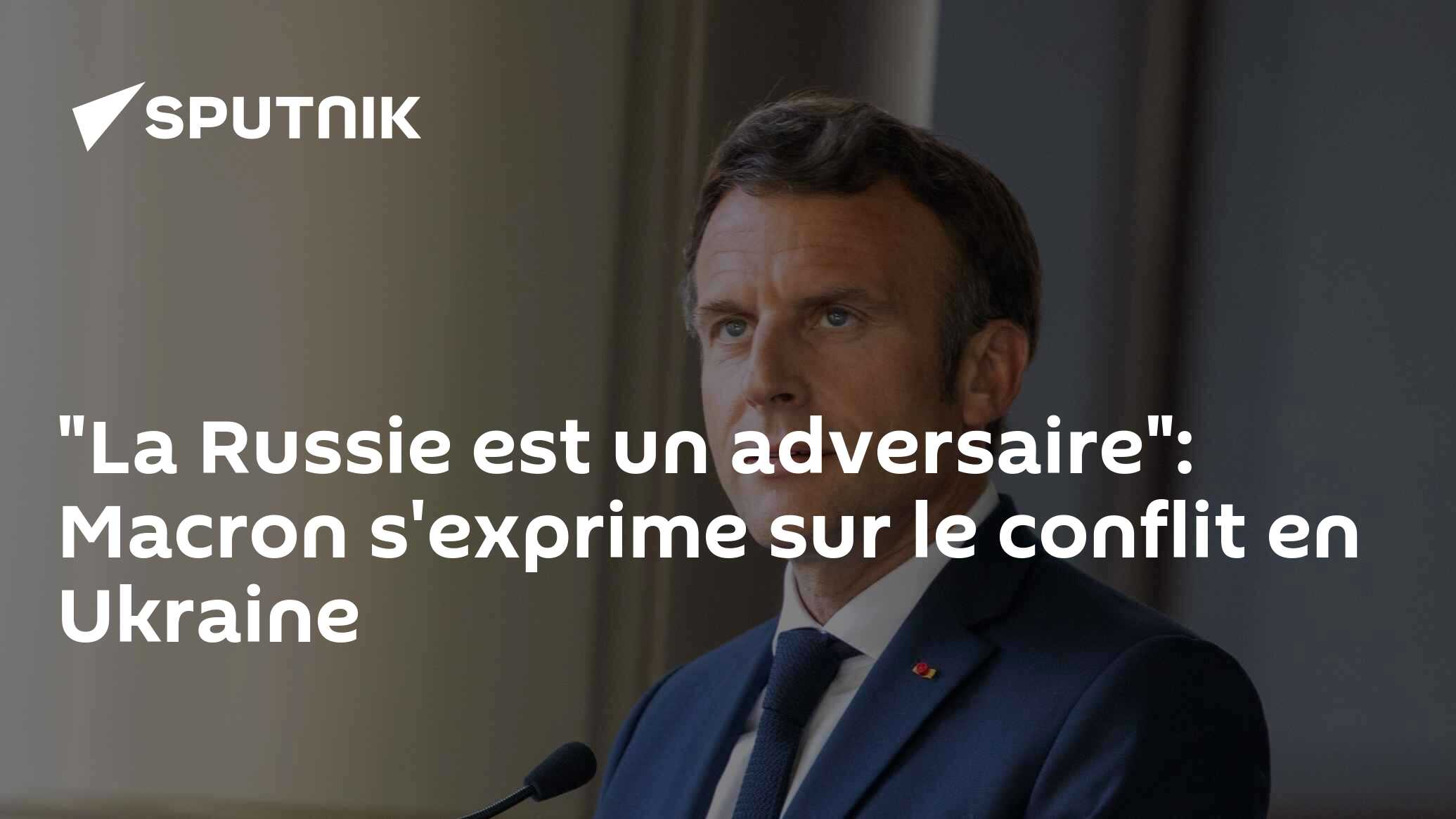 "La Russie est un adversaire": Macron s'exprime sur le conflit en Ukraine