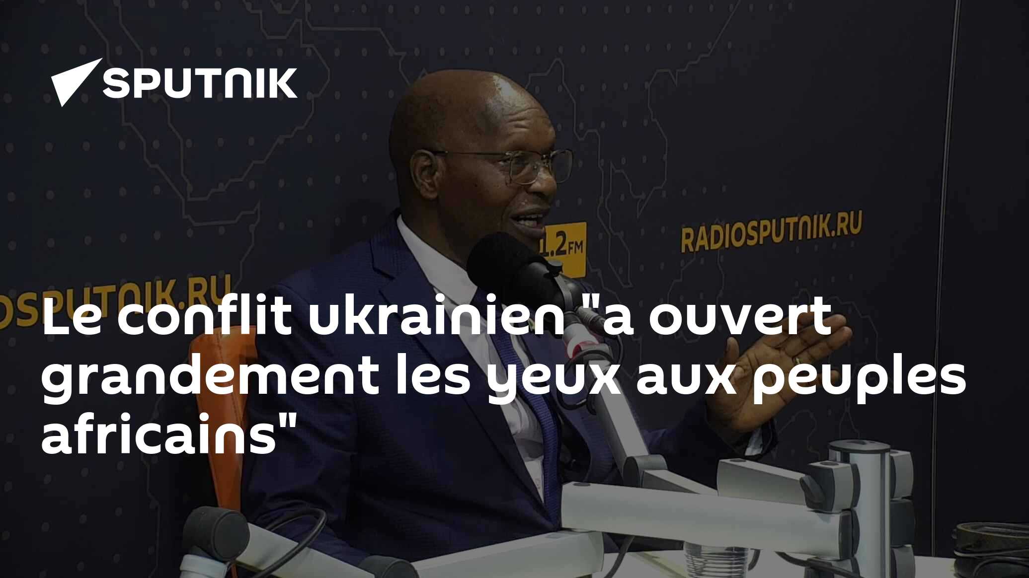 Le conflit ukrainien "a ouvert grandement les yeux aux peuples africains"