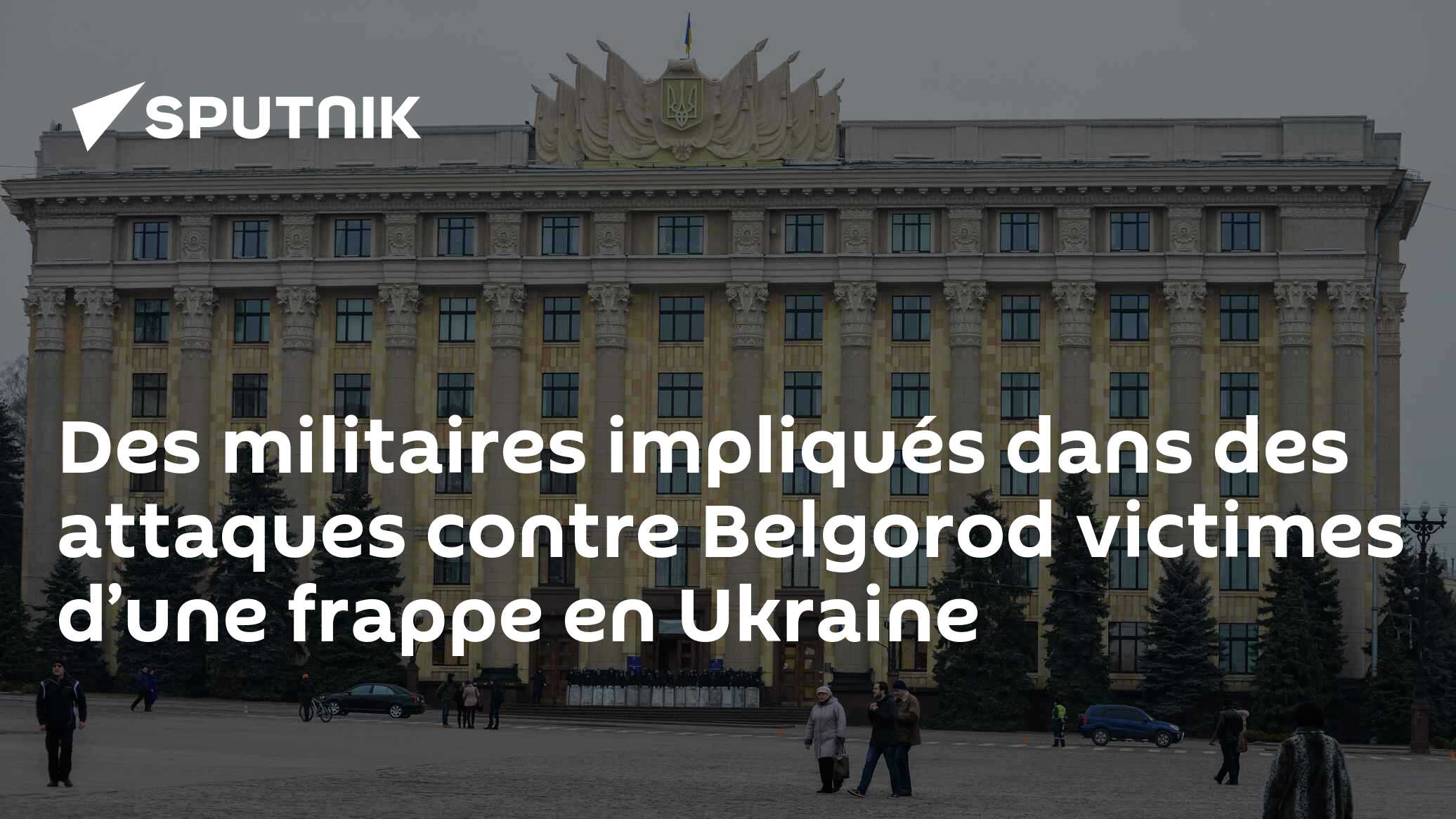Des militaires impliqués dans des attaques contre Belgorod victimes d’une frappe en Ukraine