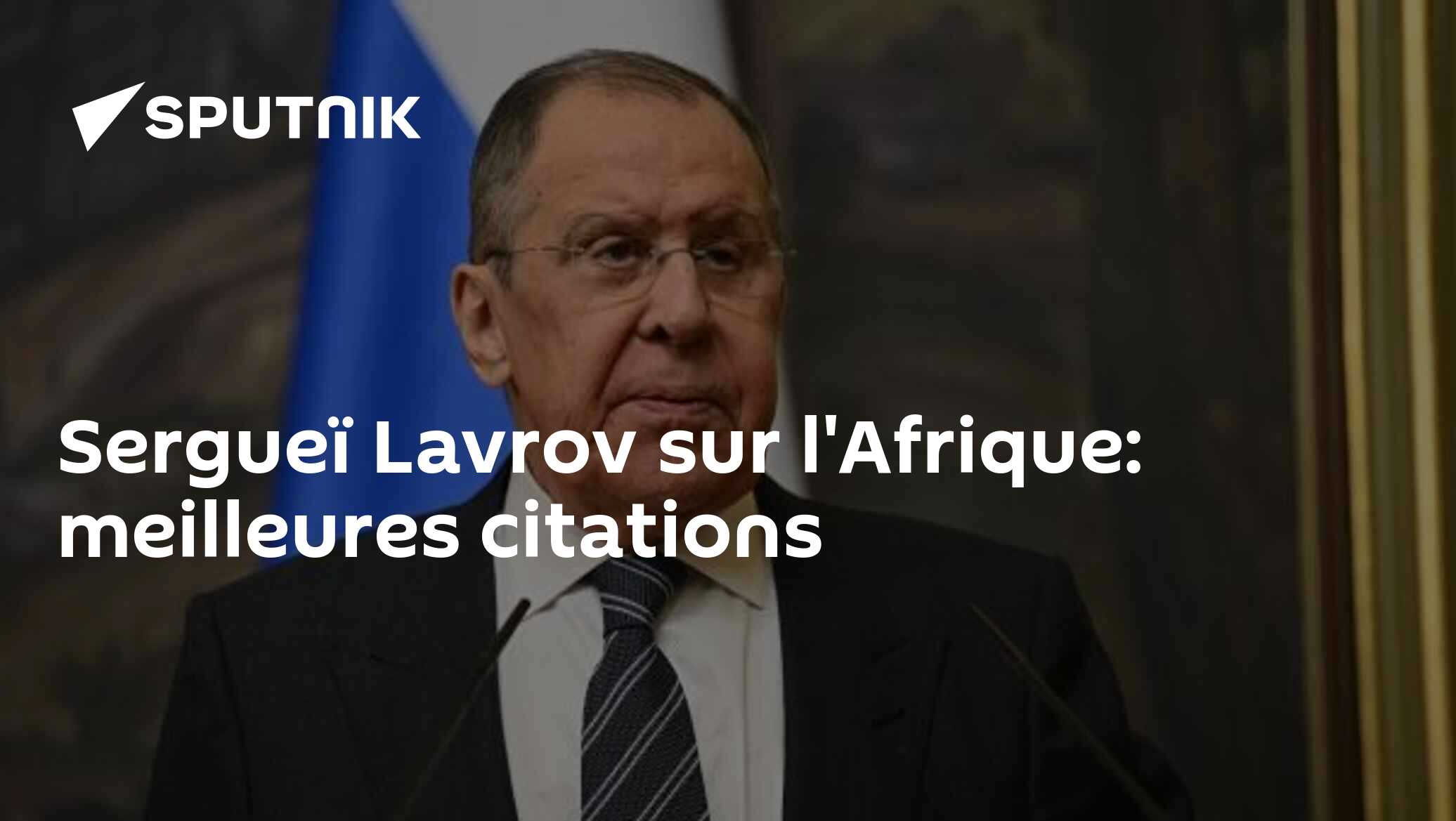 Sergueï Lavrov sur l'Afrique: meilleures citations