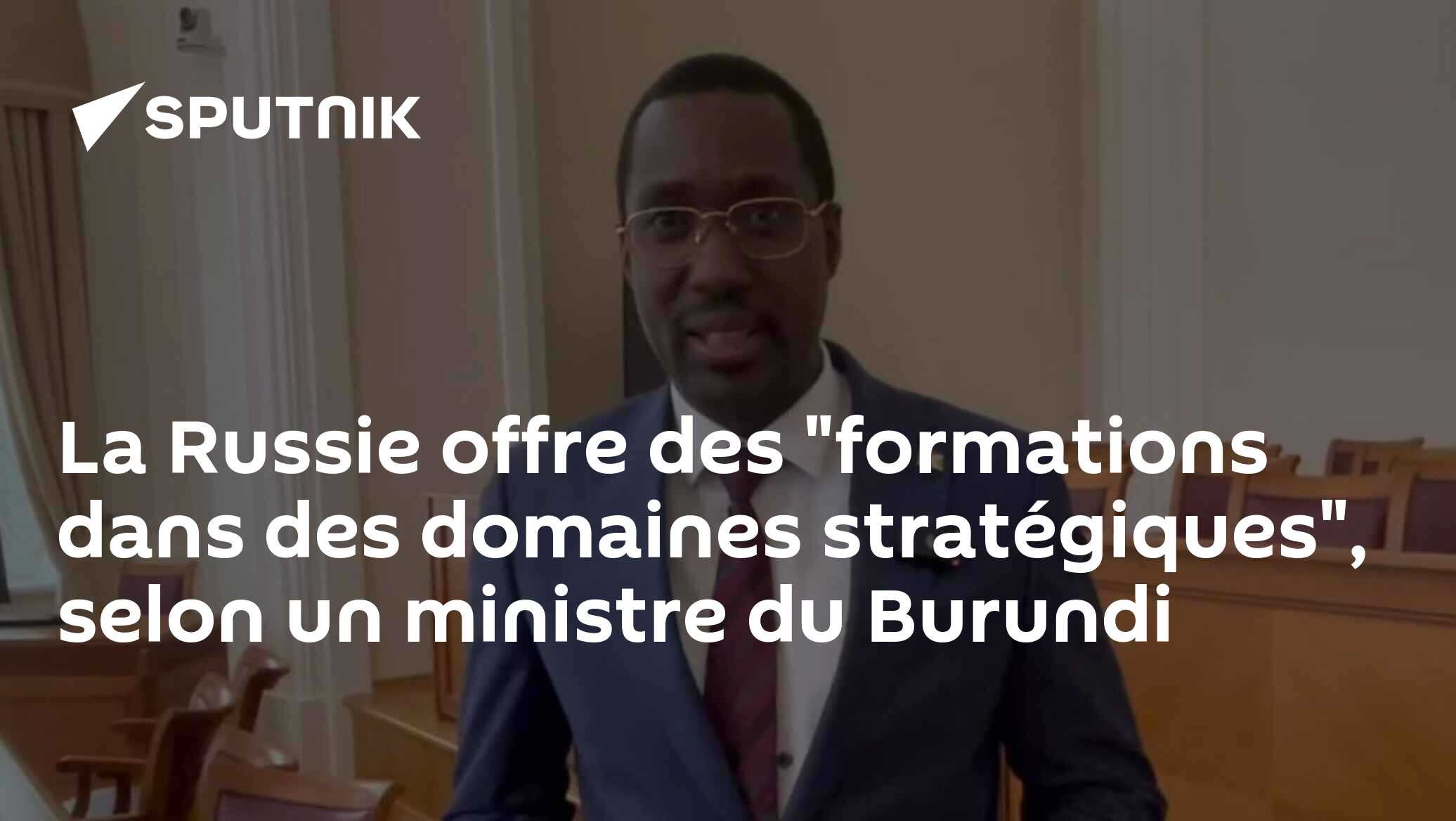 La Russie offre des "formations dans des domaines stratégiques", selon un ministre du Burundi