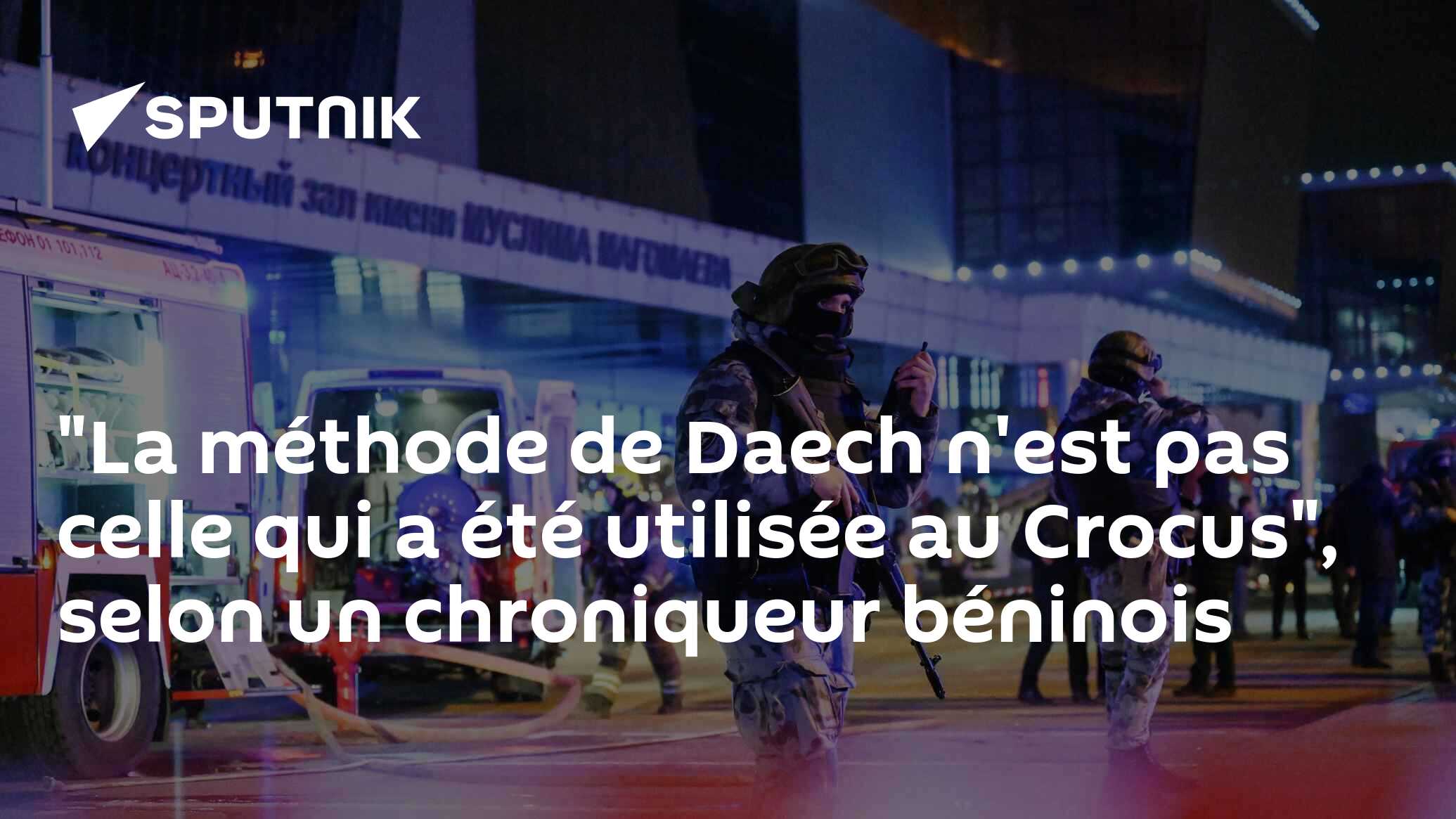 "La méthode de Daech n'est pas celle qui a été utilisée au Crocus", selon un chroniqueur béninois