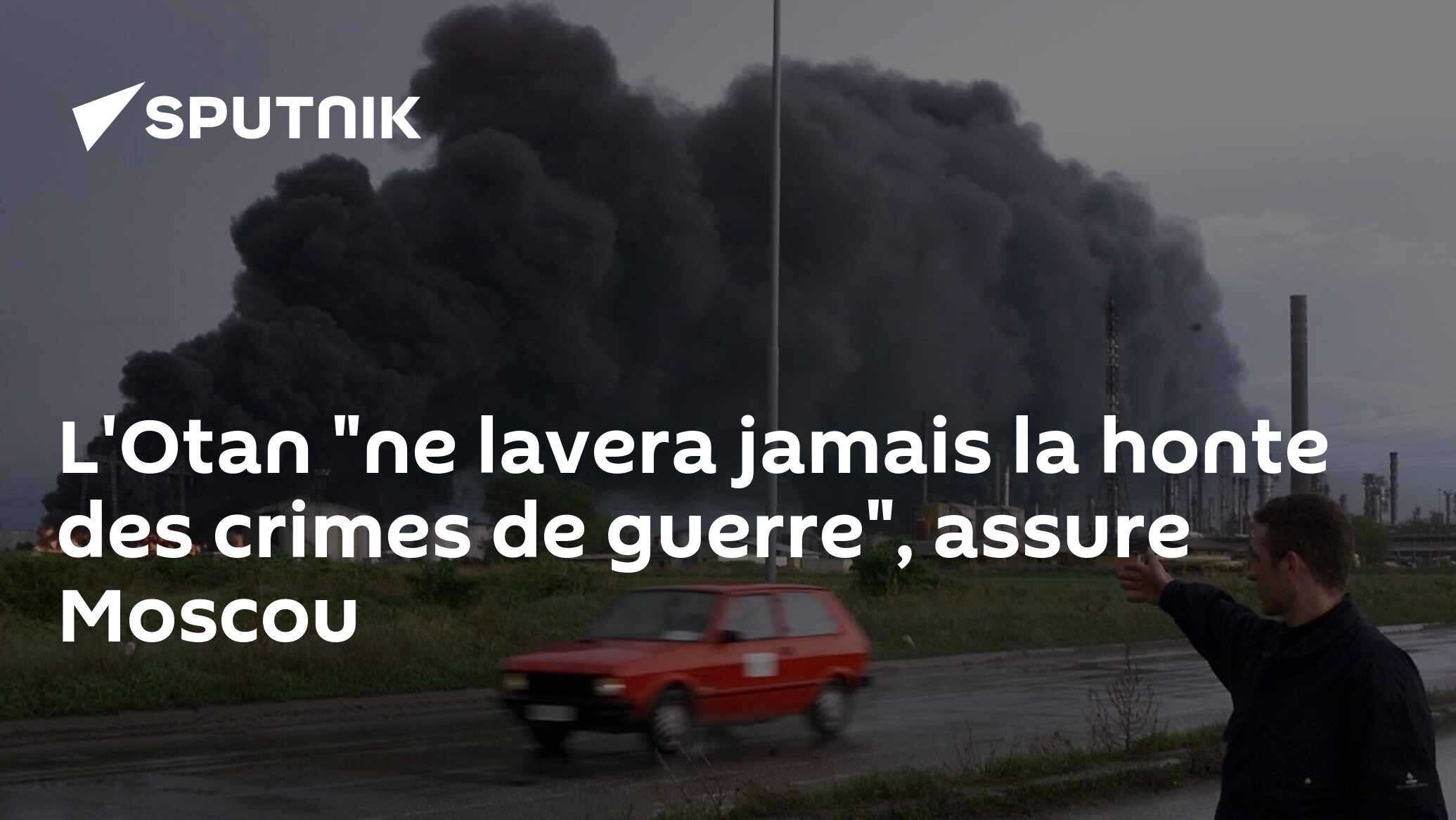 L'Otan "ne lavera jamais la honte des crimes de guerre", assure Moscou