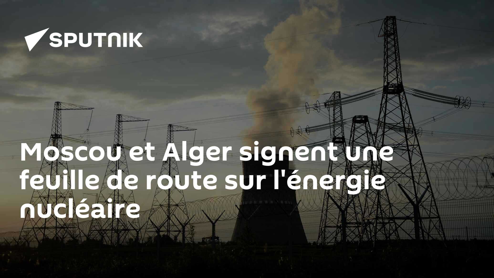 Moscou et Alger signent une feuille de route sur l'énergie nucléaire