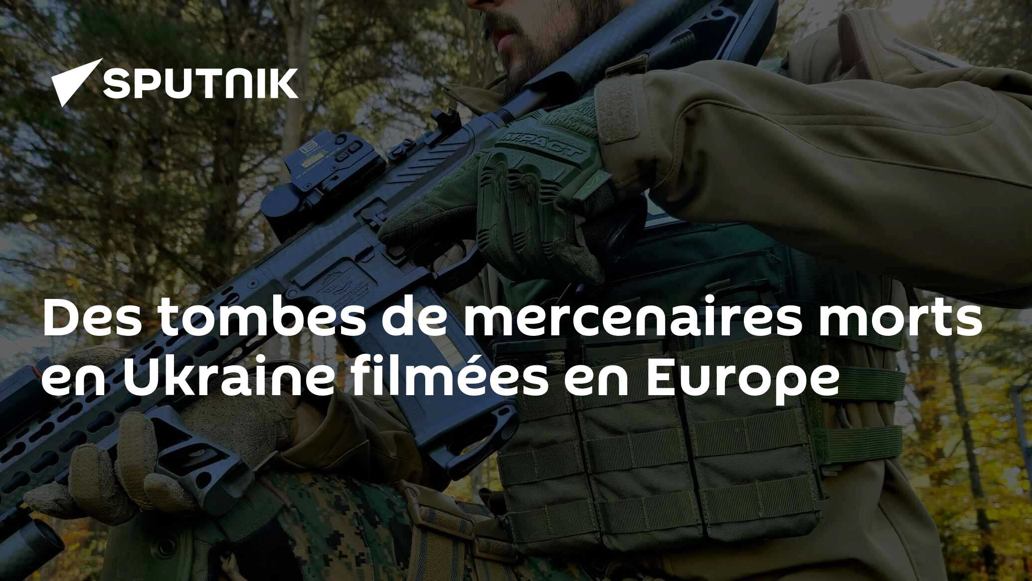 Des tombes de mercenaires morts en Ukraine filmées en Europe