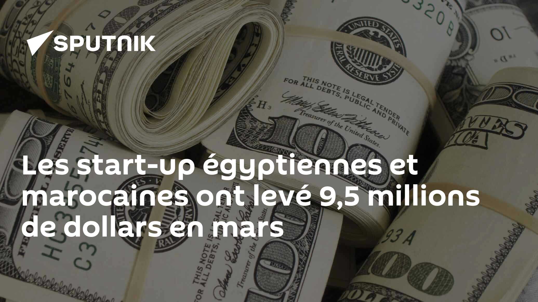 Les Start Up égyptiennes Et Marocaines Ont Levé 95 Millions De Dollars En Mars 01042024 