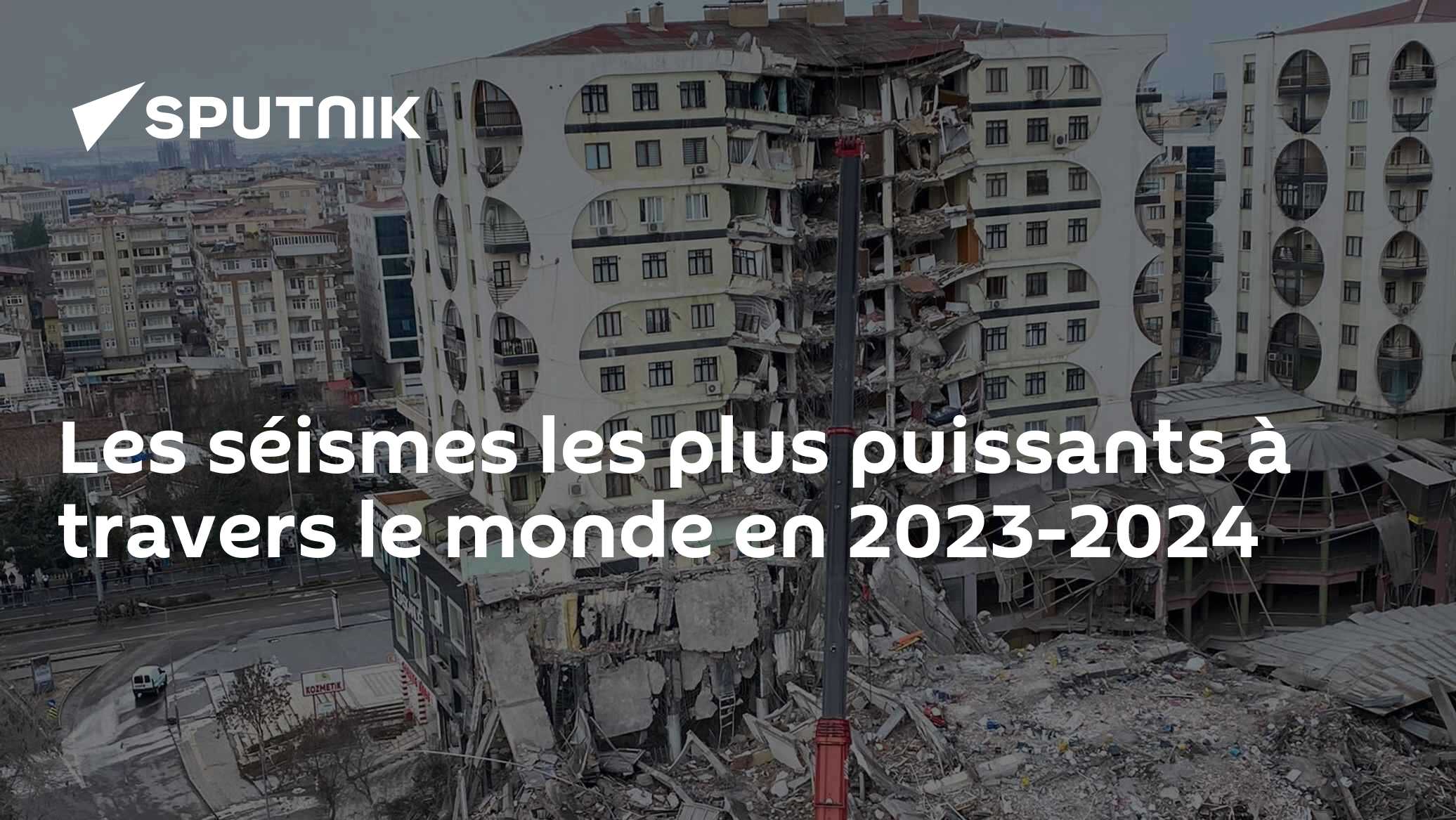 Les S ismes Les Plus Puissants Travers Le Monde En 2023 2024 03 04 les-s-ismes-les-plus-puissants-travers-le-monde-en-2023-2024-03-04