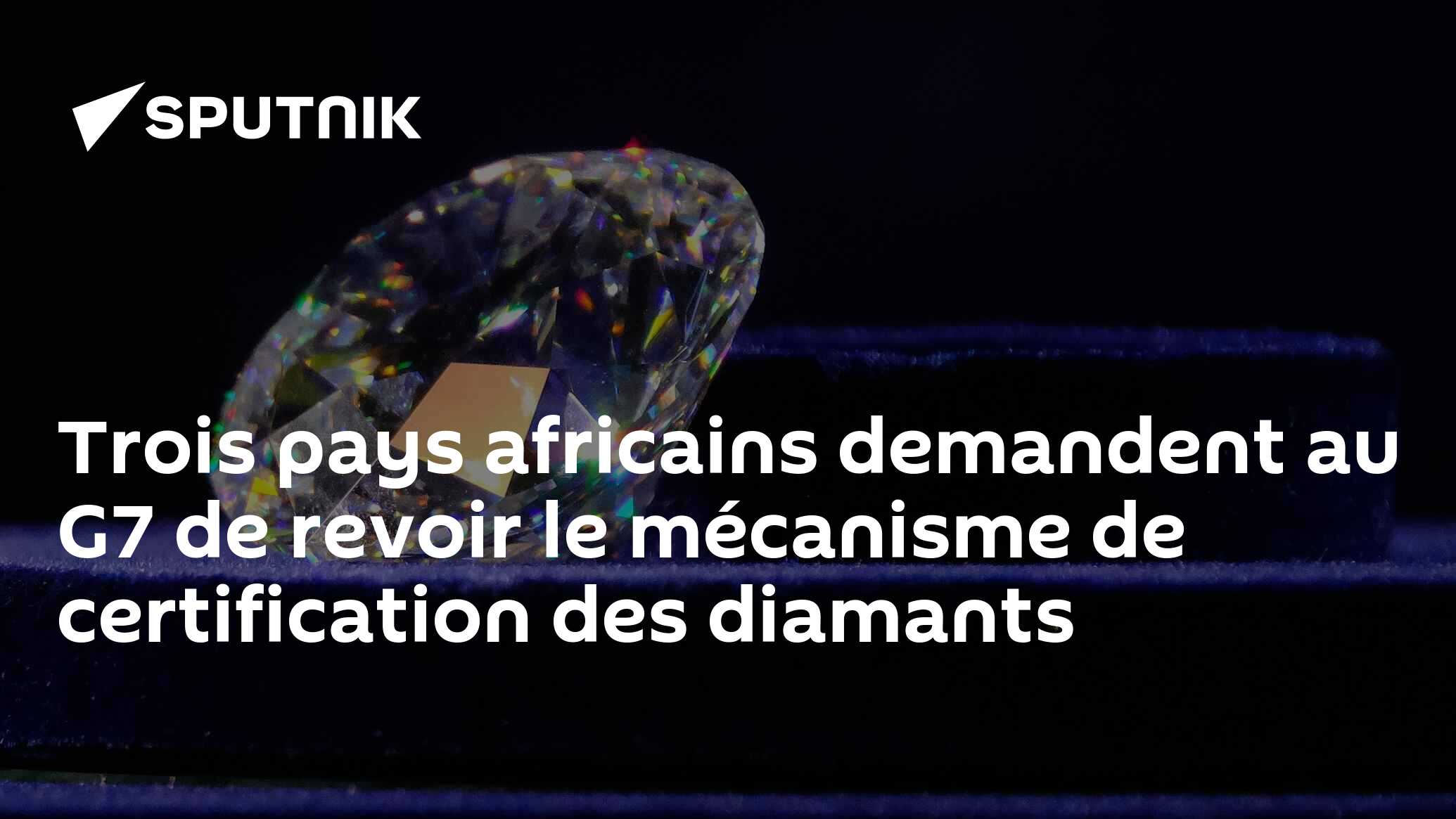 Trois pays africains demandent au G7 de revoir le mécanisme de certification des diamants