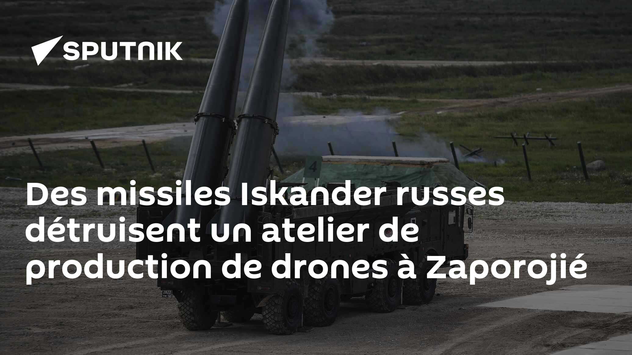 Des missiles Iskander russes détruisent un atelier de production de drones à Zaporojié