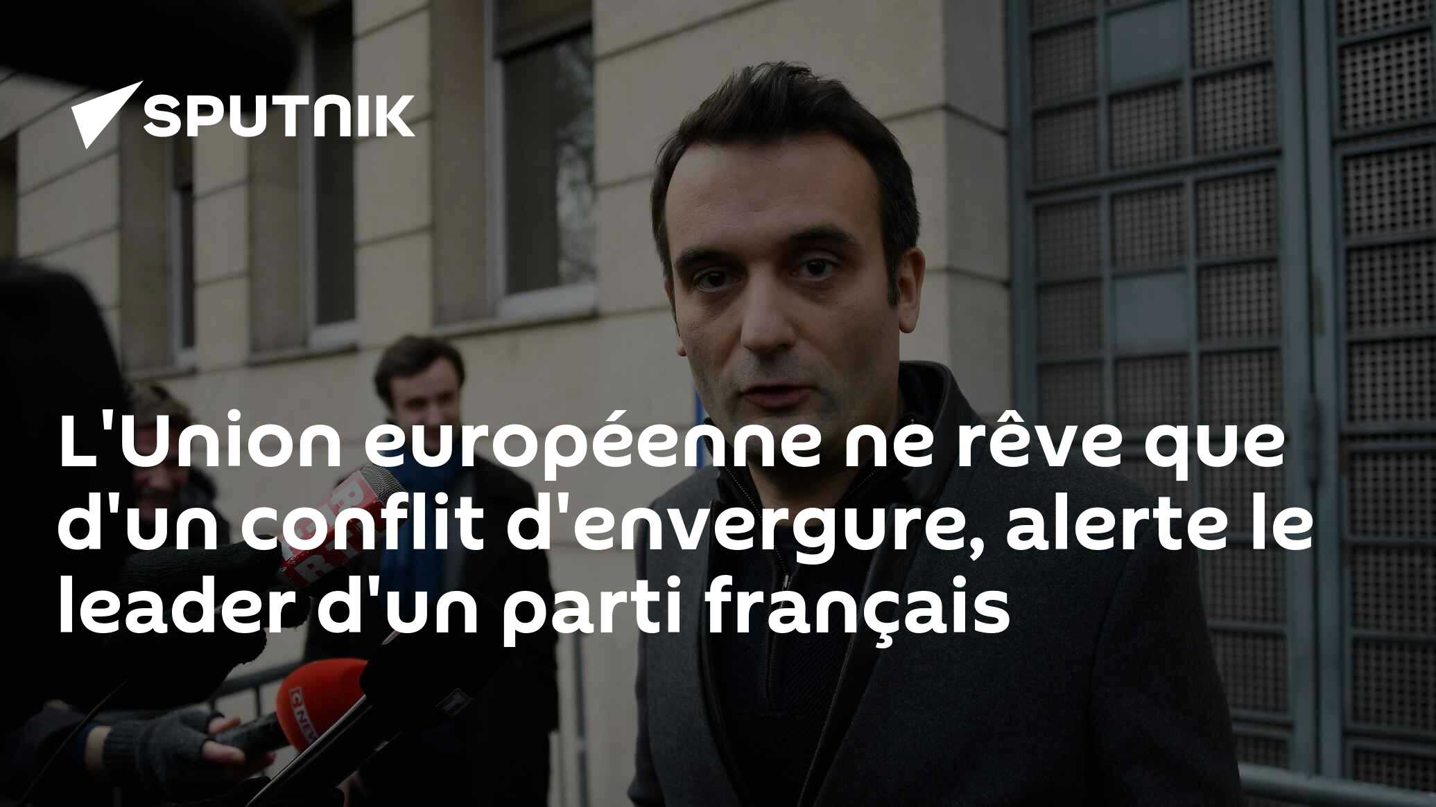 L'Union européenne ne rêve que d'un conflit d'envergure, alerte le leader d'un parti français