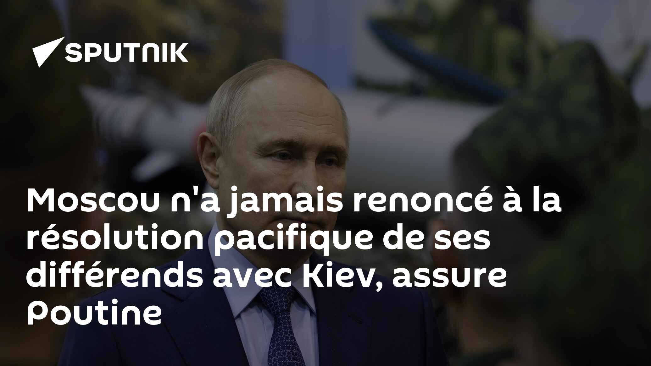 Moscou n'a jamais renoncé à la résolution pacifique de ses différends avec Kiev, assure Poutine
