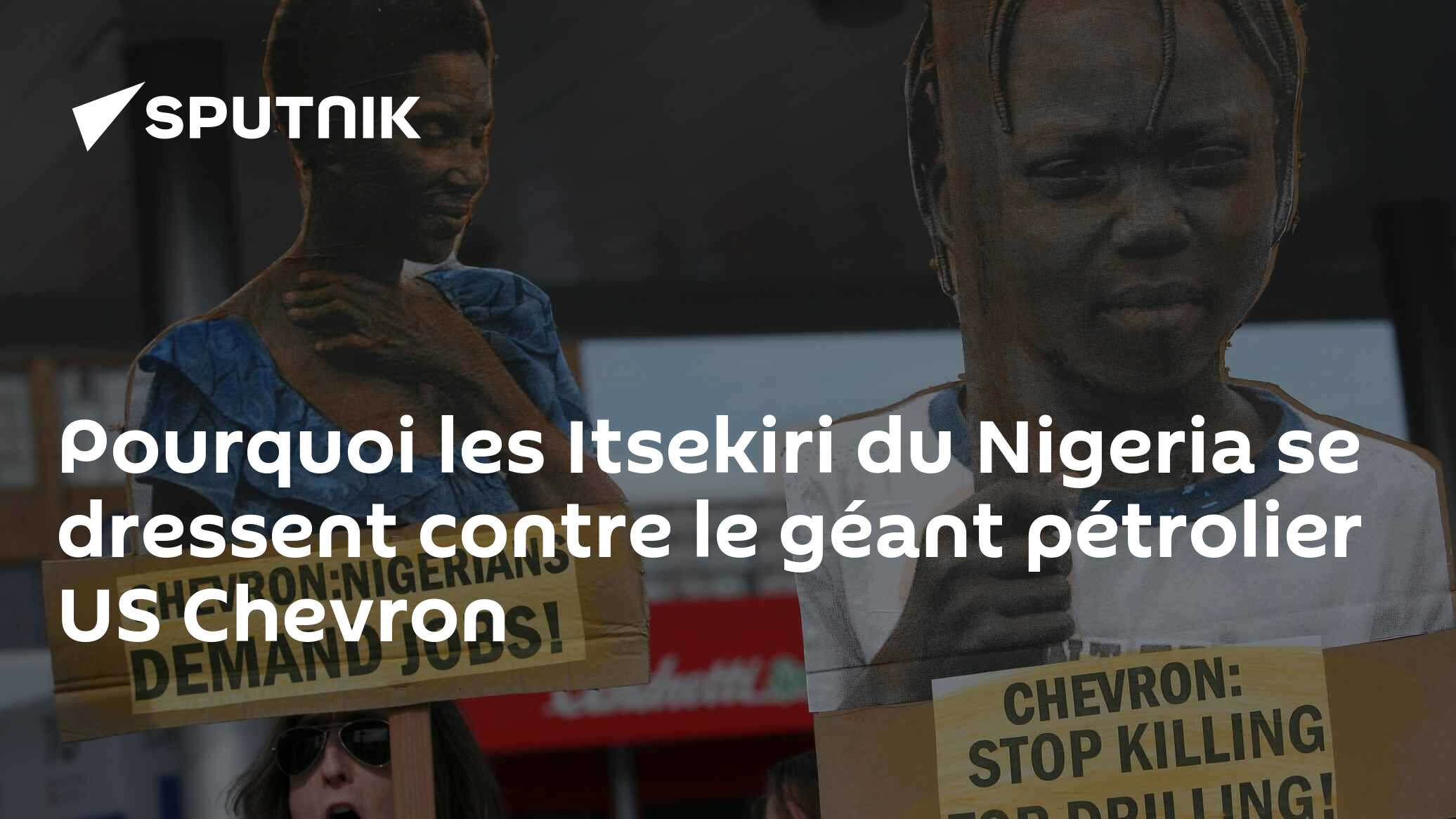 Pourquoi les Itsekiri du Nigeria se dressent contre le géant pétrolier US Chevron
