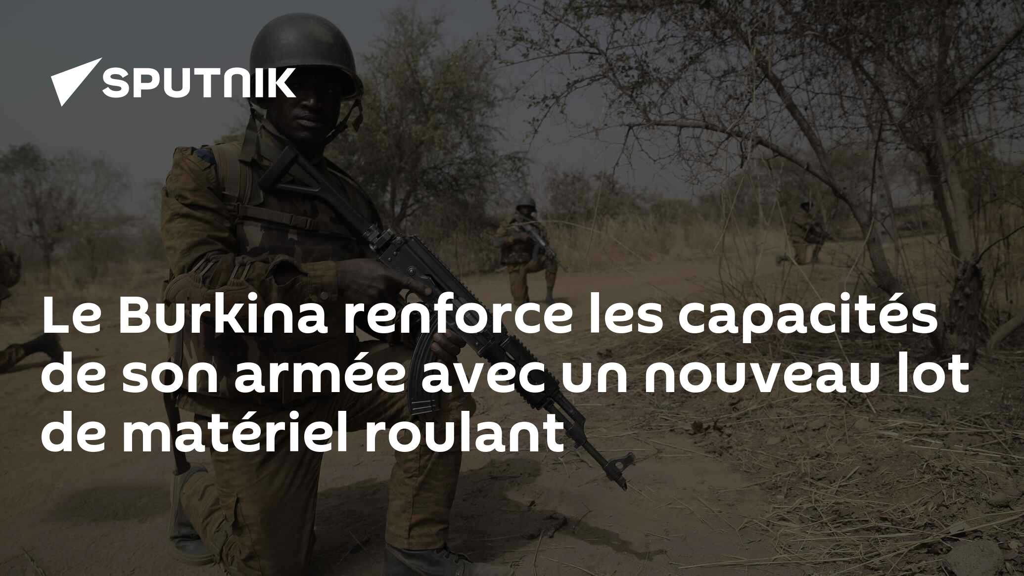 Le Burkina renforce les capacités de son armée avec un nouveau lot de matériel roulant