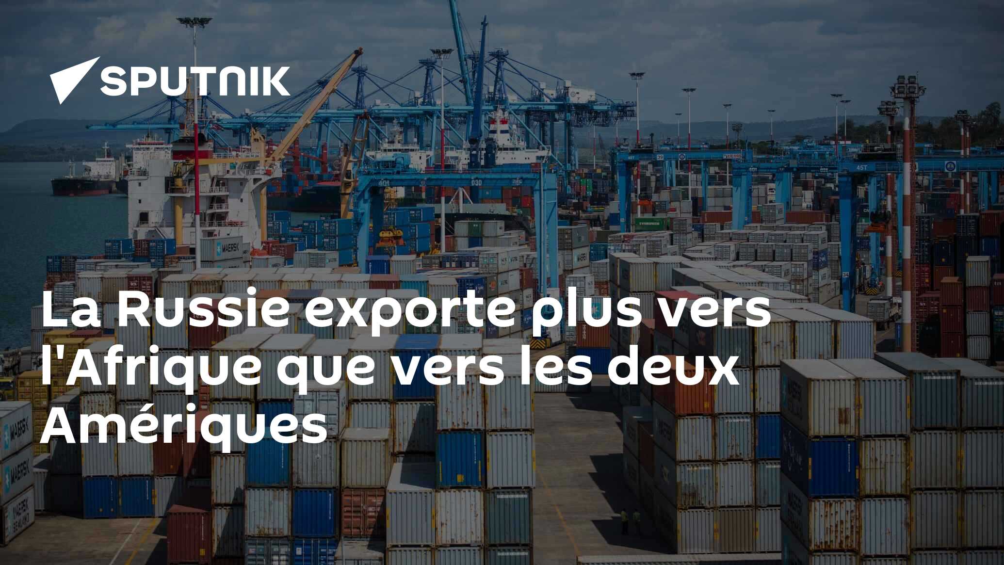 La Russie exporte plus vers l'Afrique que vers les deux Amériques