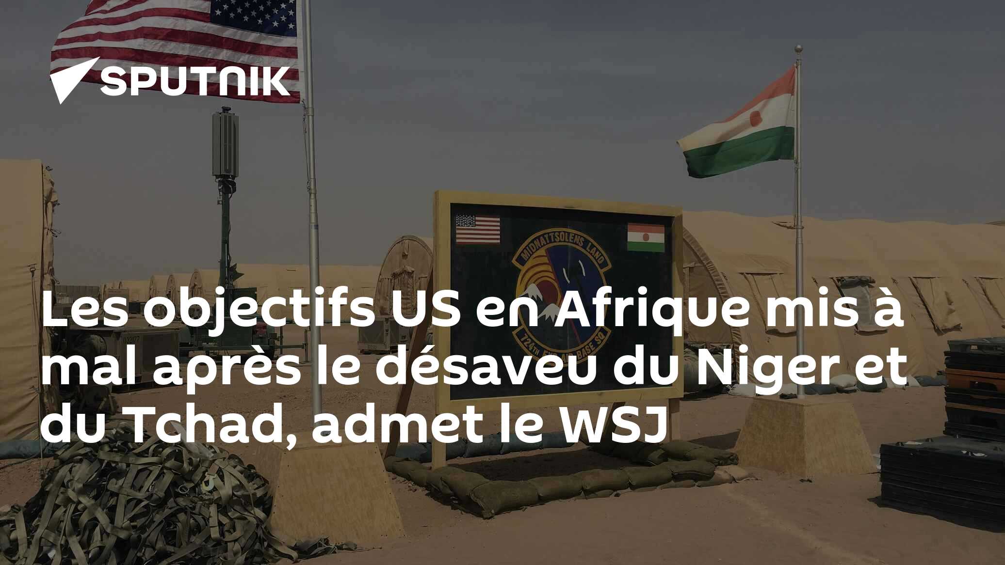 Les objectifs US en Afrique mis à mal après le désaveu du Niger et du Tchad, admet le WSJ