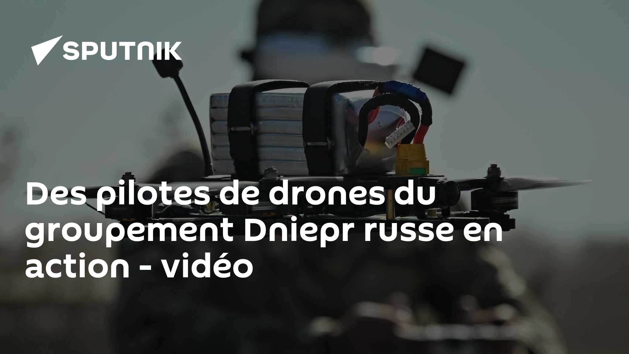 Des pilotes de drones du groupement Dniepr russe en action - vidéo