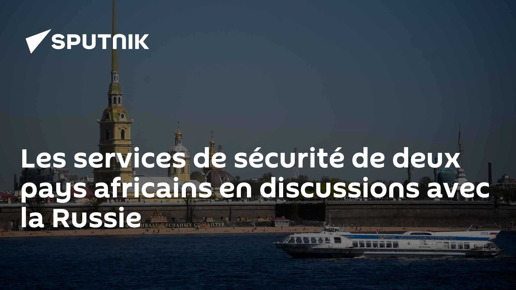 Les services de sécurité de deux pays africains en discussions avec la Russie