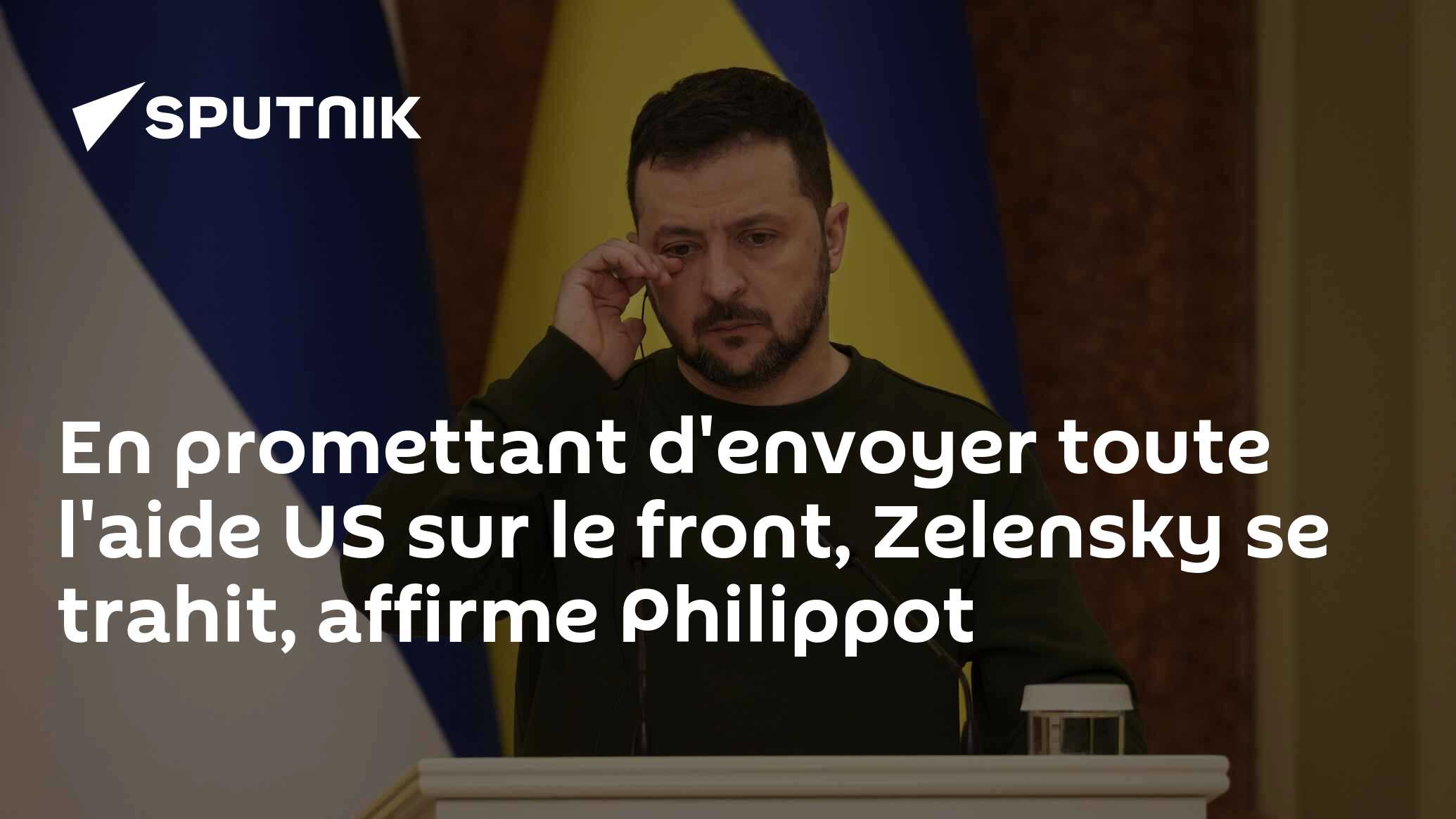 En promettant d'envoyer toute l'aide US sur le front, Zelensky se trahit, affirme Philippot