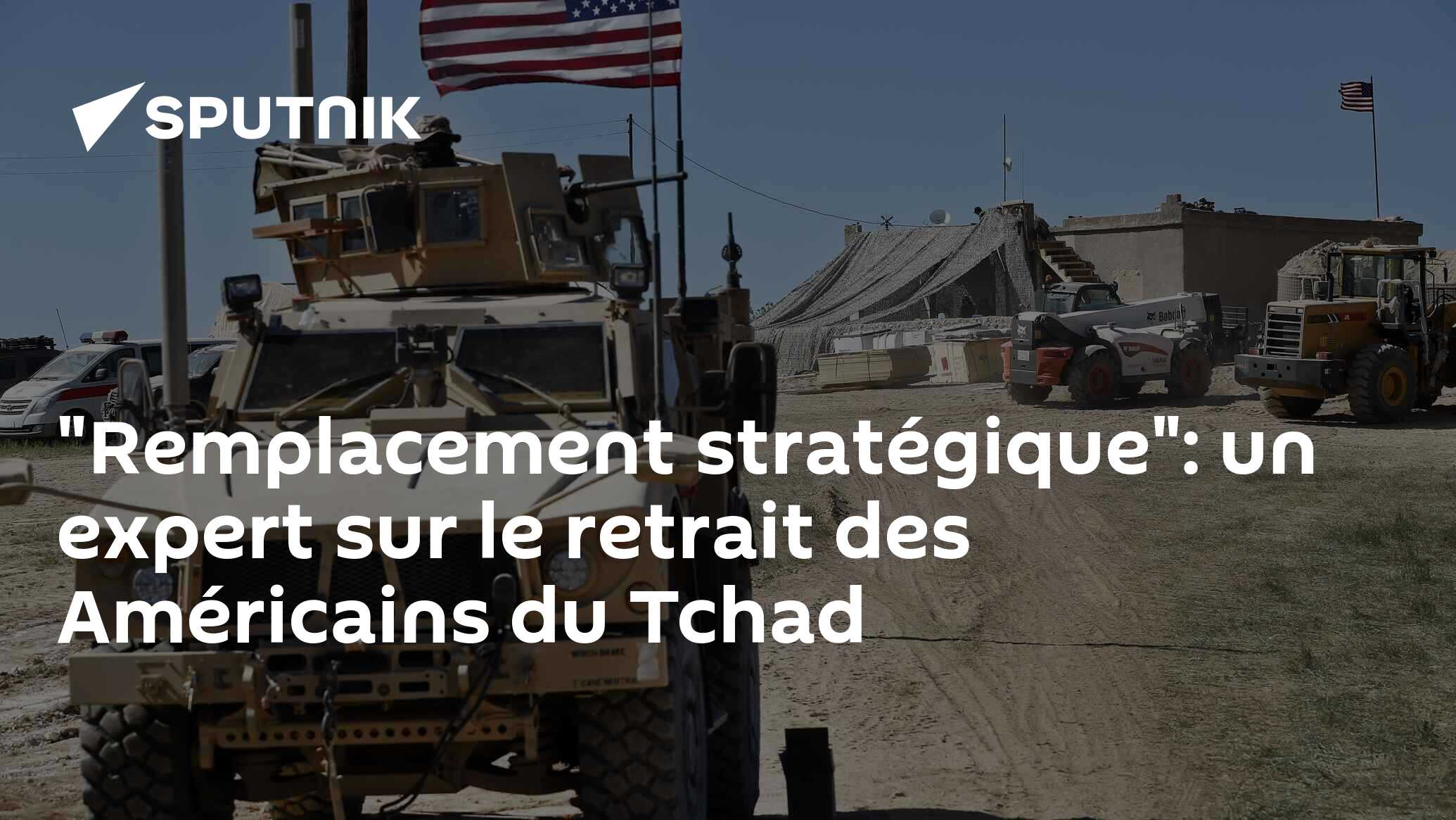 "Remplacement stratégique": un expert sur le retrait des Américains du Tchad