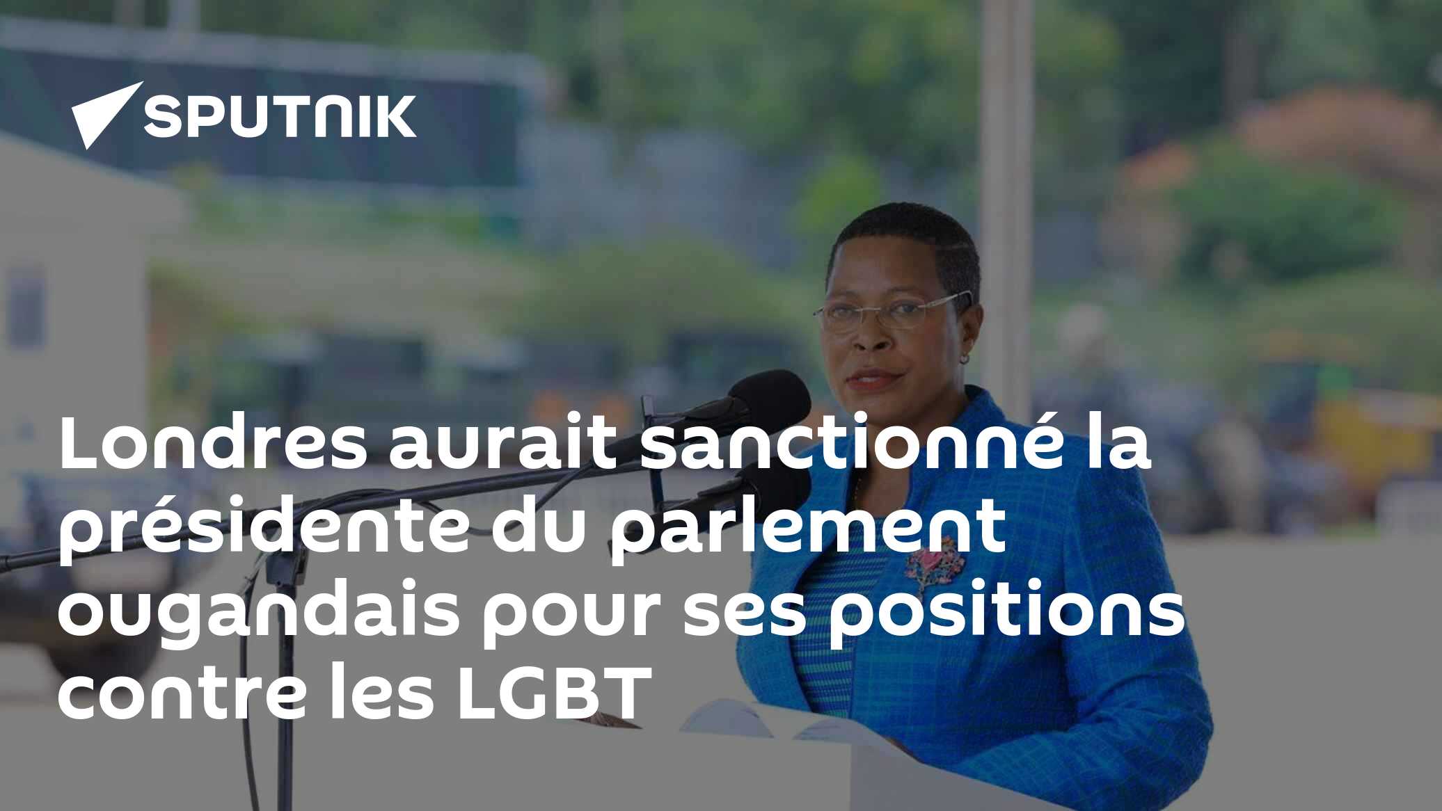 Londres aurait sanctionné la présidente du parlement ougandais pour ses ...