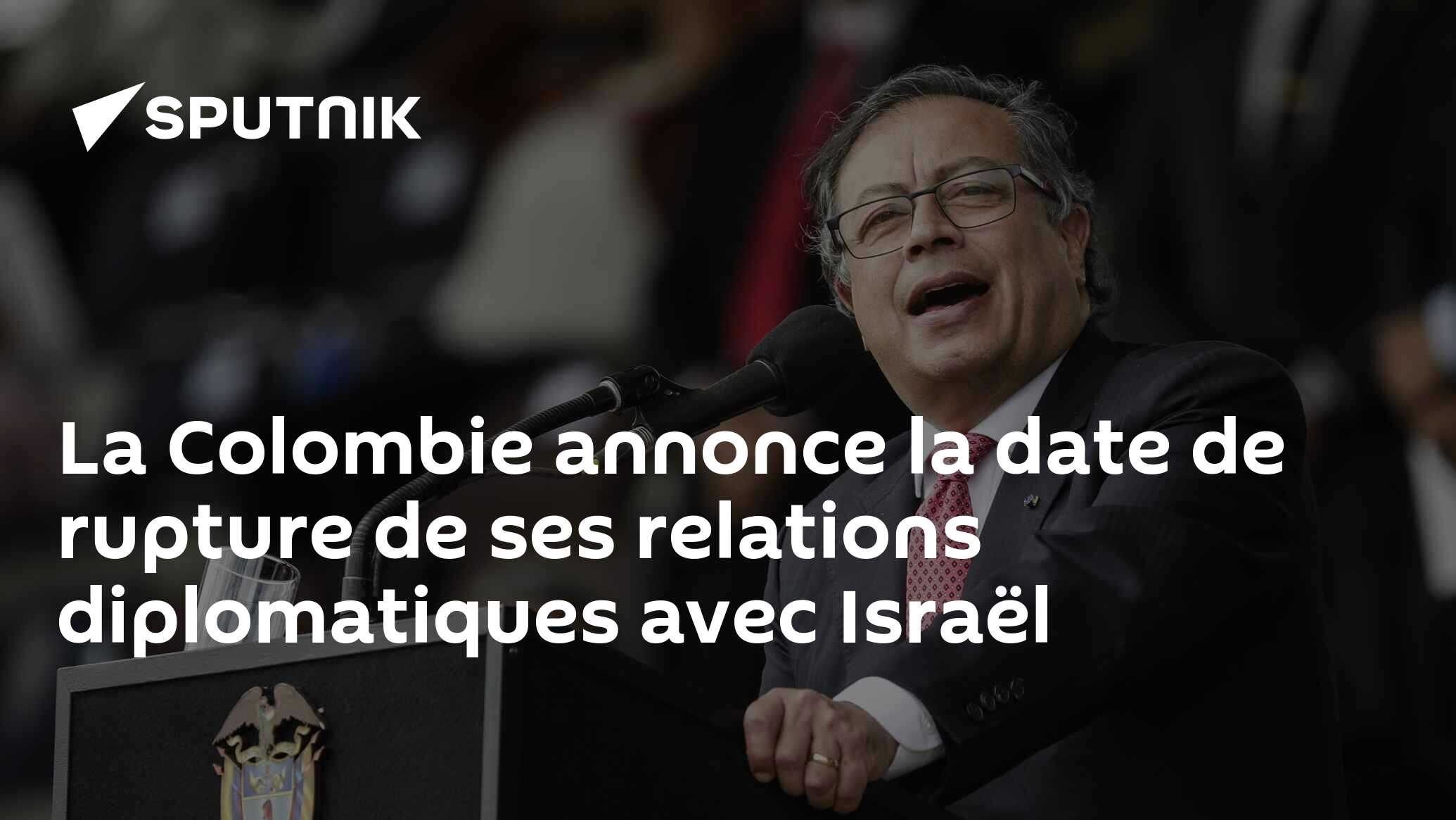 La Colombie annonce la date de rupture de ses relations diplomatiques avec Israël