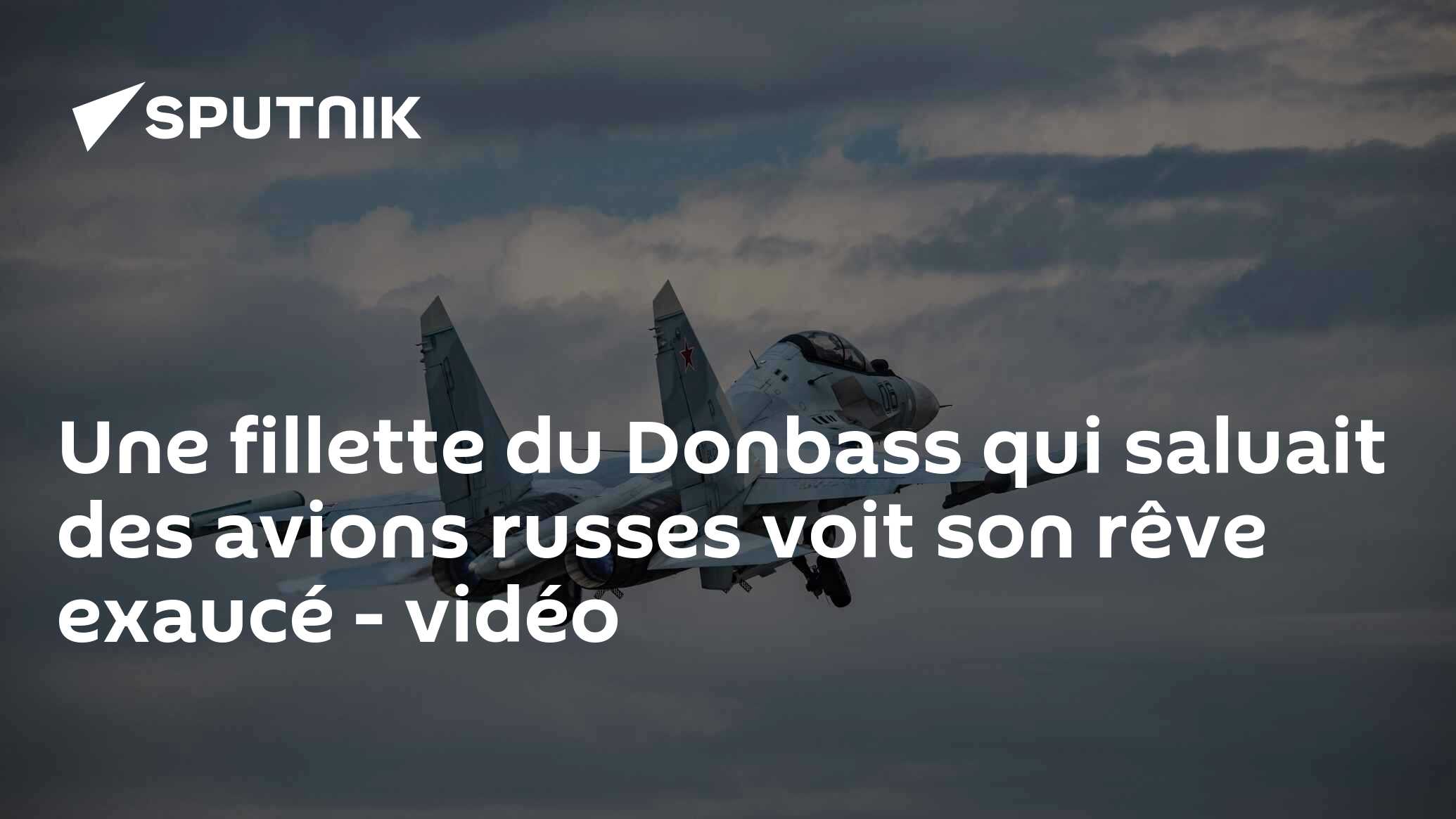 Une fillette du Donbass qui saluait des avions russes voit son rêve exaucé - vidéo